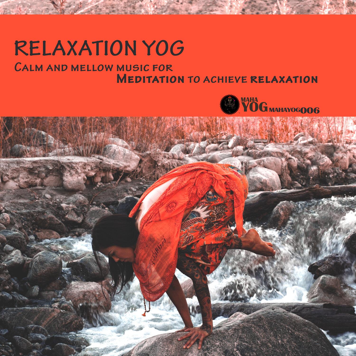 Постер альбома Relaxation Yog (Calm and Mellow Music for Meditation to Achieve Relaxation)