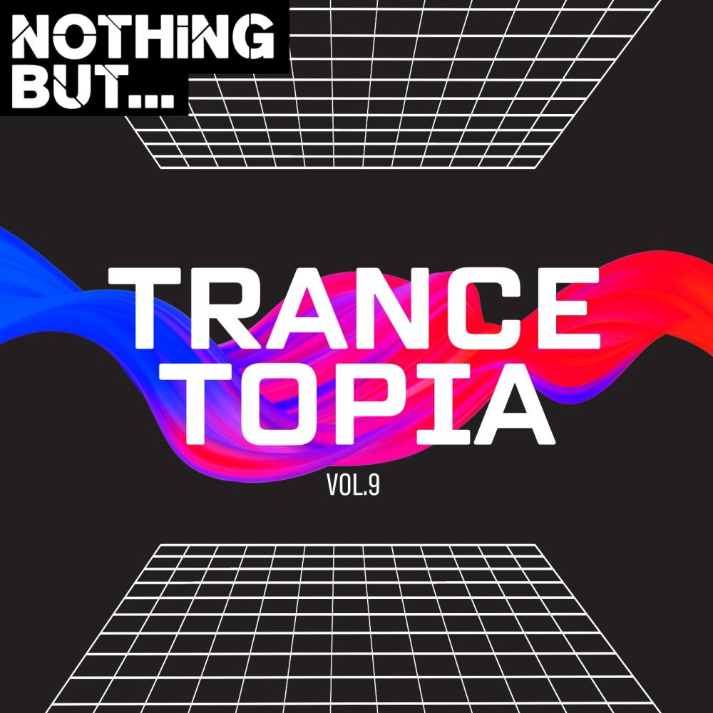 Постер альбома Nothing But... Trancetopia, Vol. 09