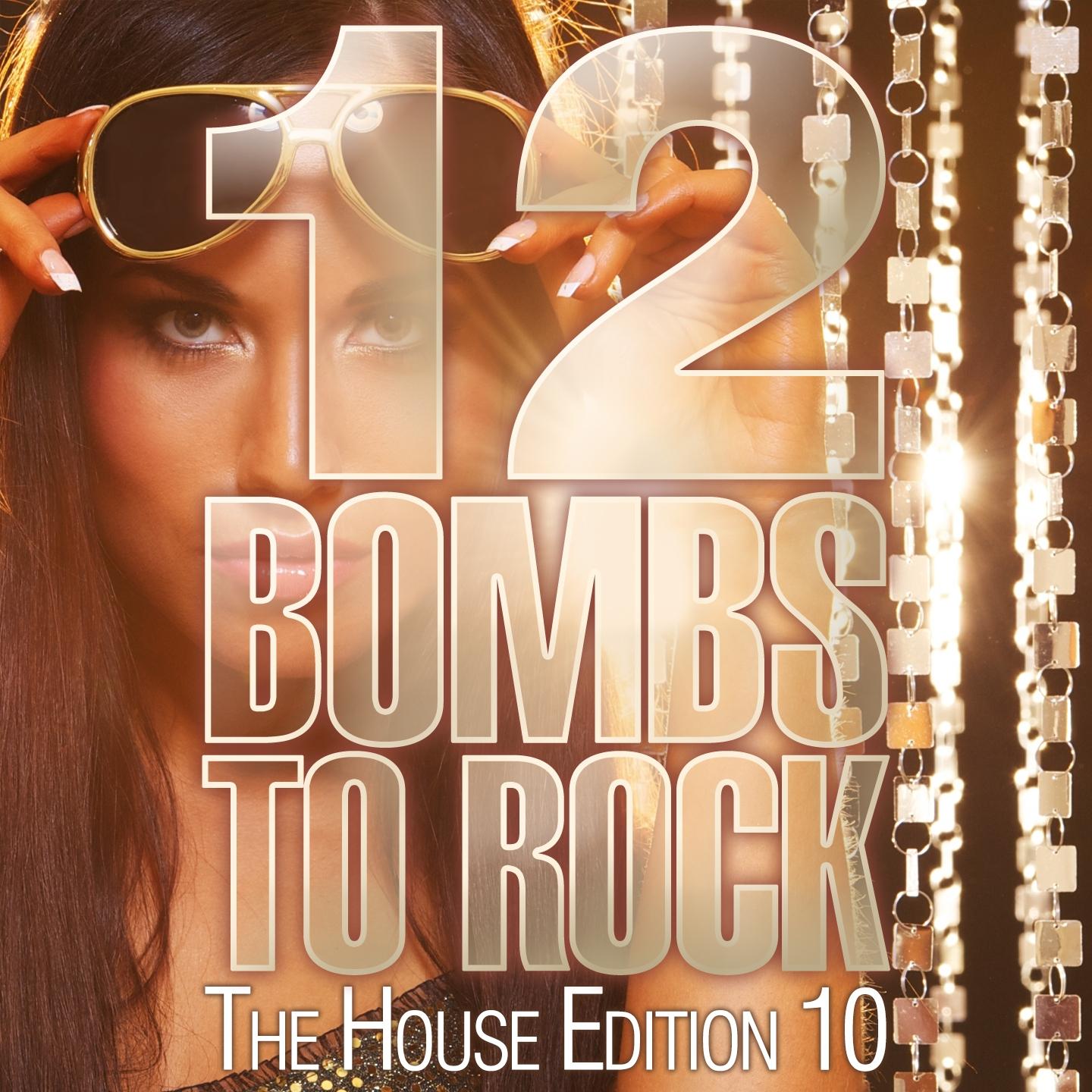 Постер альбома 12 Bombs to Rock - The House Edition 10