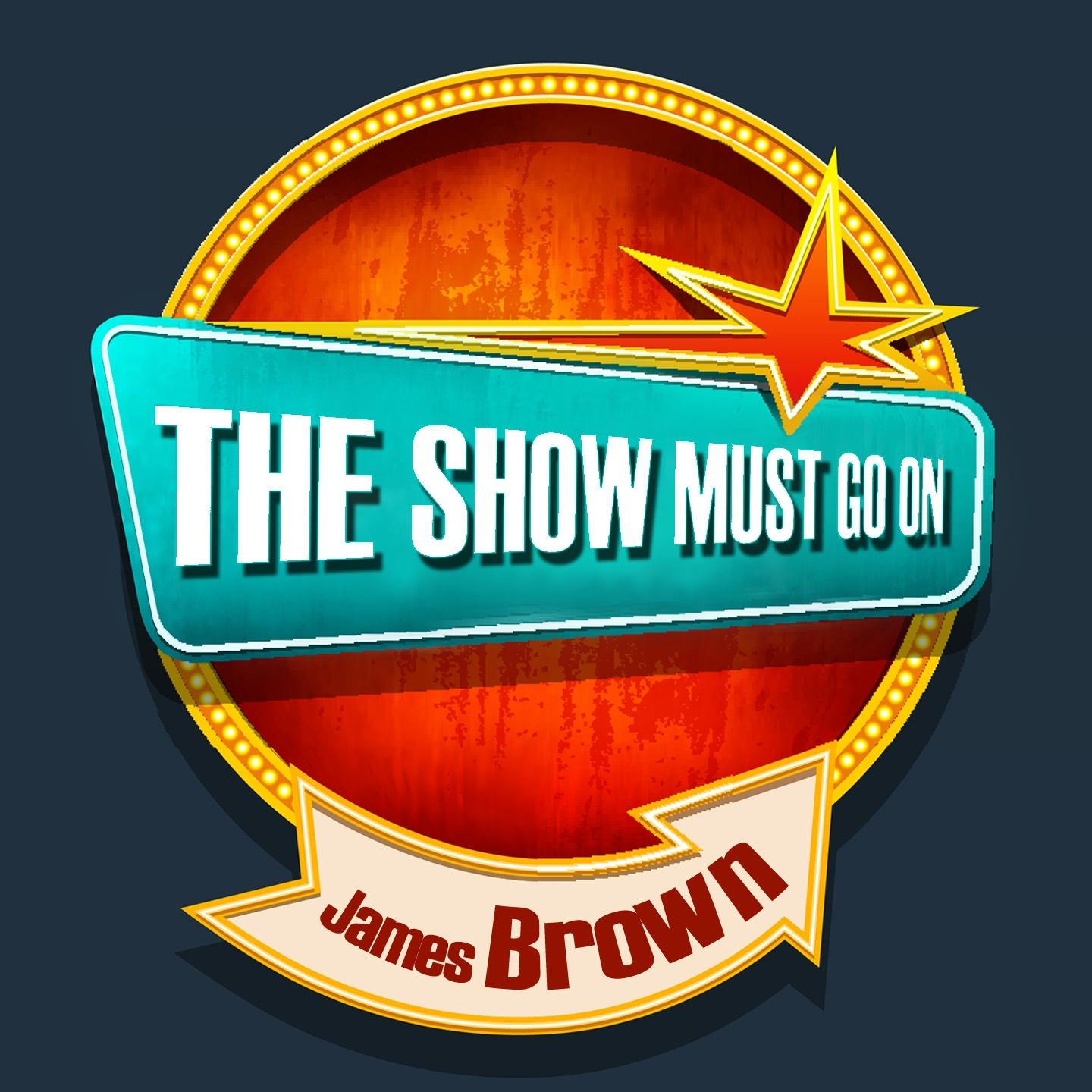 Постер альбома THE SHOW MUST GO ON with James Brown