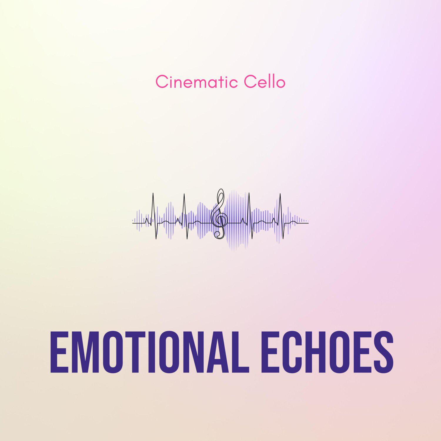 Постер альбома Emotional Echoes - Cinematic Cello