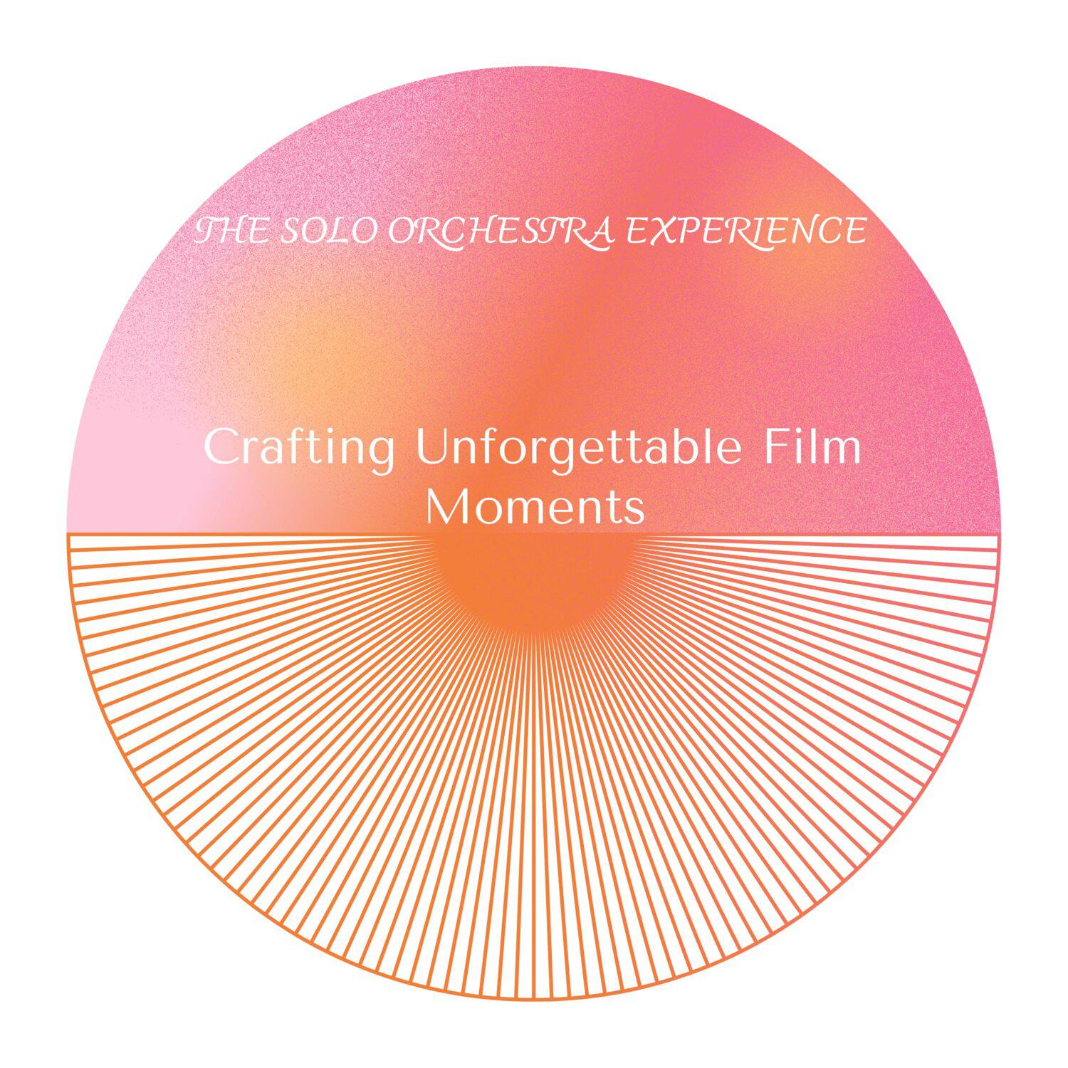 Постер альбома The Solo Orchestra Experience - Crafting Unforgettable Film Moments