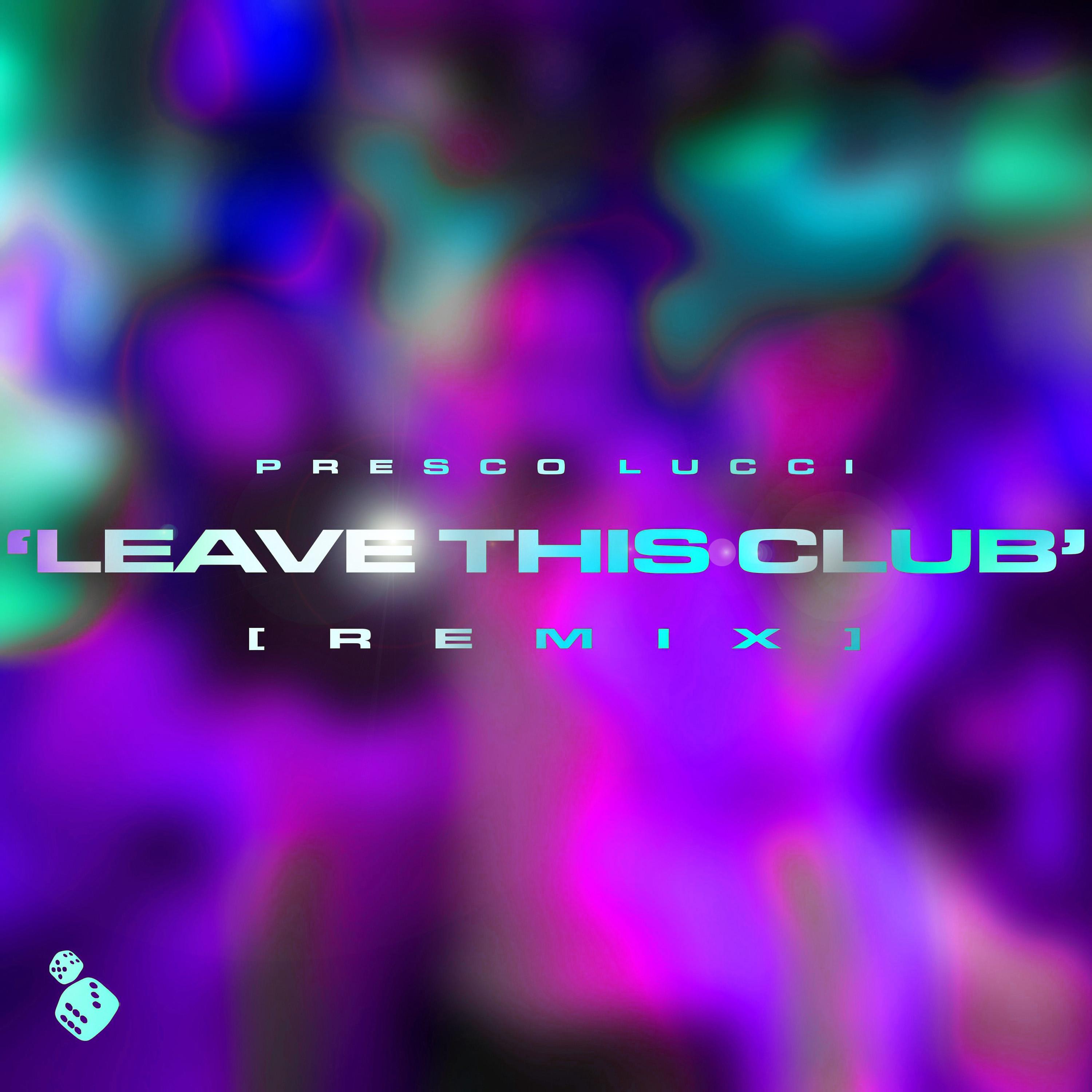 Постер альбома LEAVE THIS CLUB (REMIX)