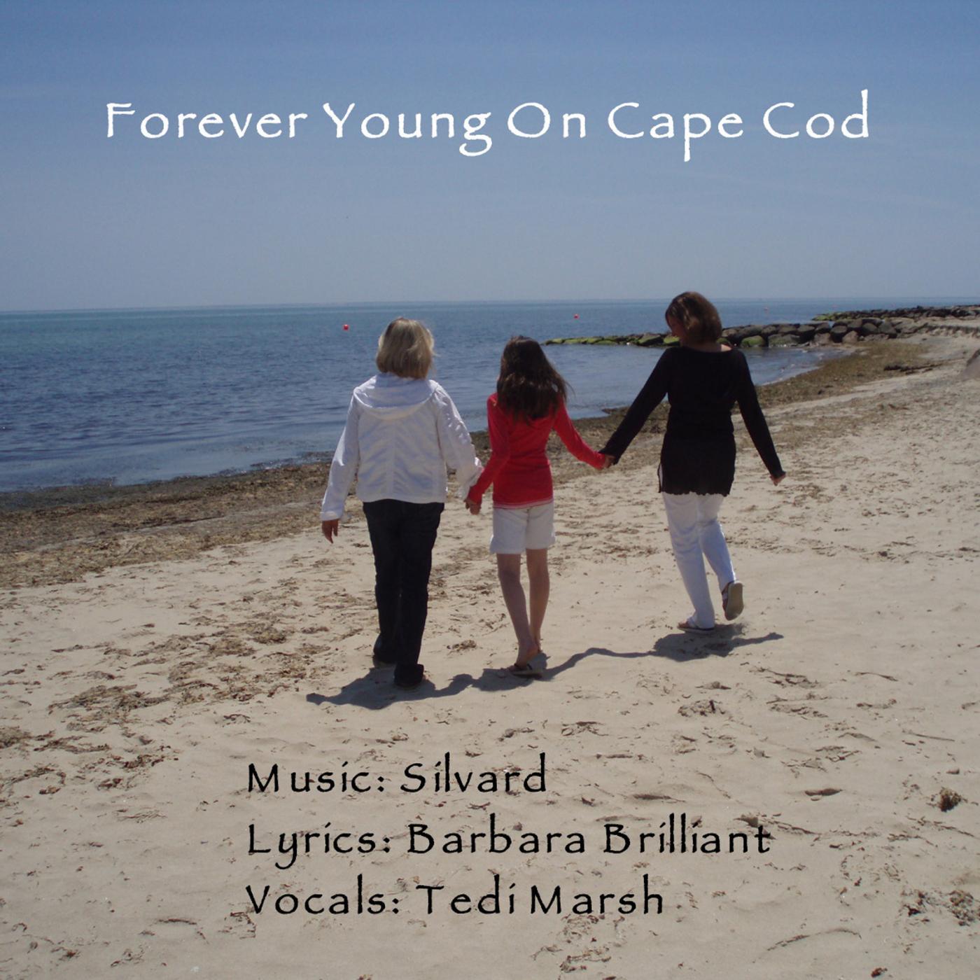 Постер альбома Forever Young on Cape Cod ( Featuring Tedi Marsh Lyrics by Barbara Brilliant )