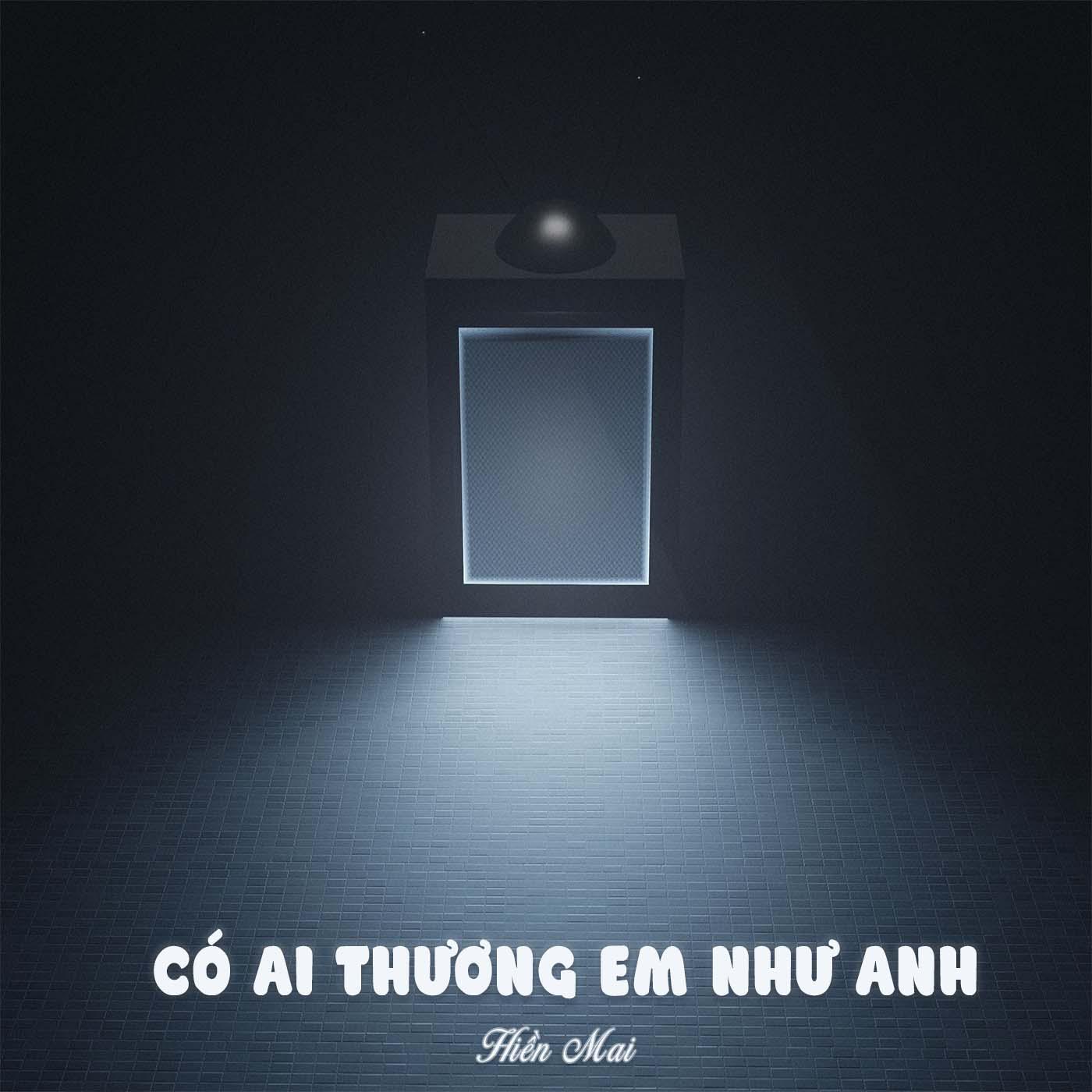 Постер альбома Có Ai Thương Em Như Anh