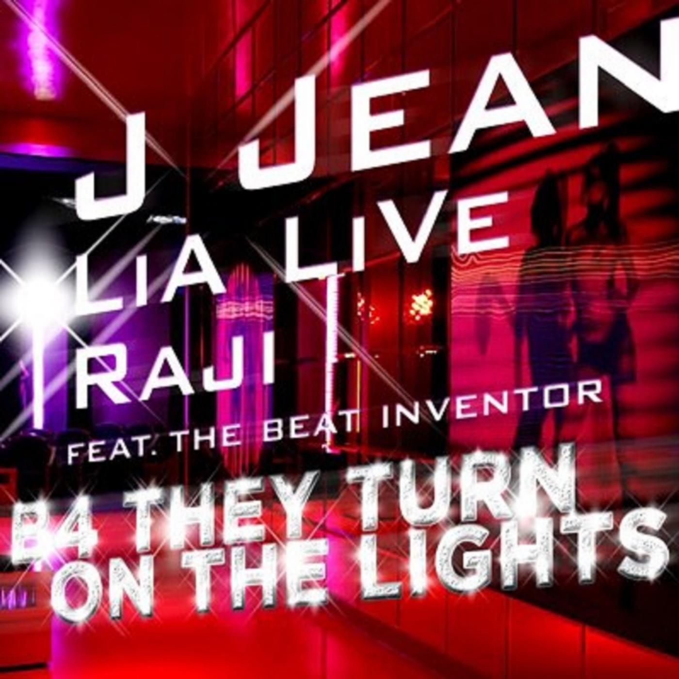 J Jean - B4 They Turn on the Light (feat. Raji, Lia Live & the Beat Inventor)