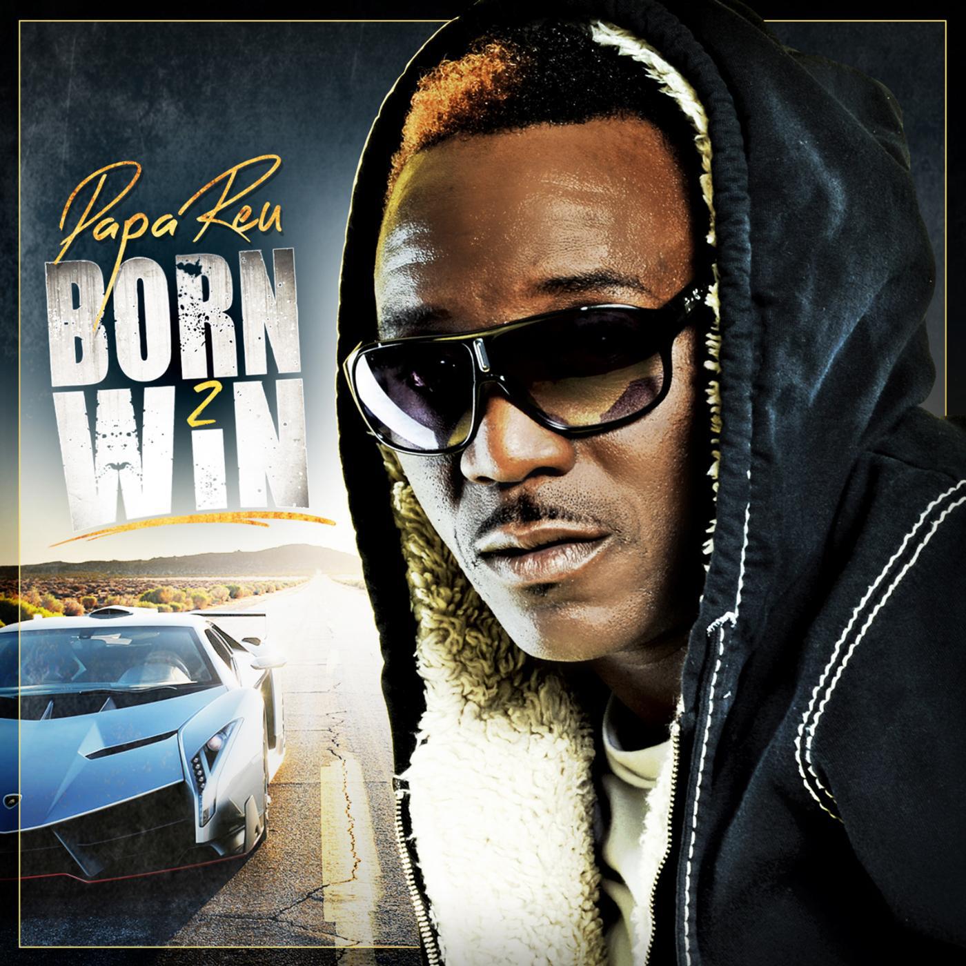 PAPA REU - Born 2 Win