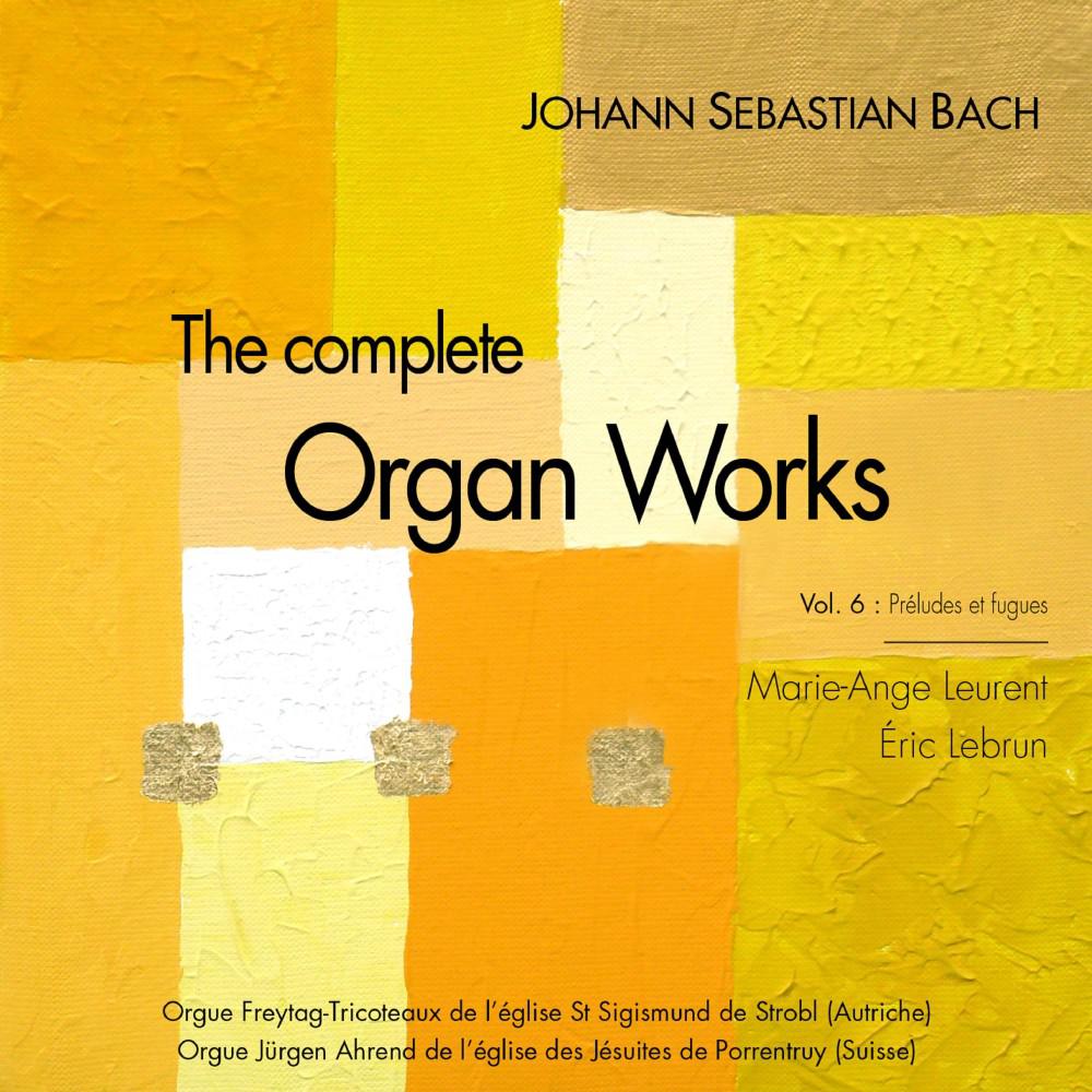 Постер альбома J.S. Bach: The complete organ works, vol. 6, preludes and fugues