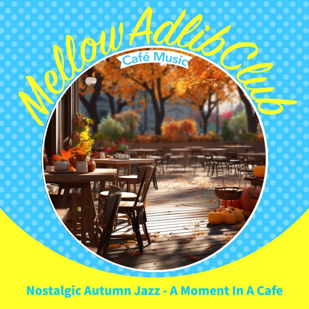 Постер альбома Nostalgic Autumn Jazz - A Moment in a Cafe