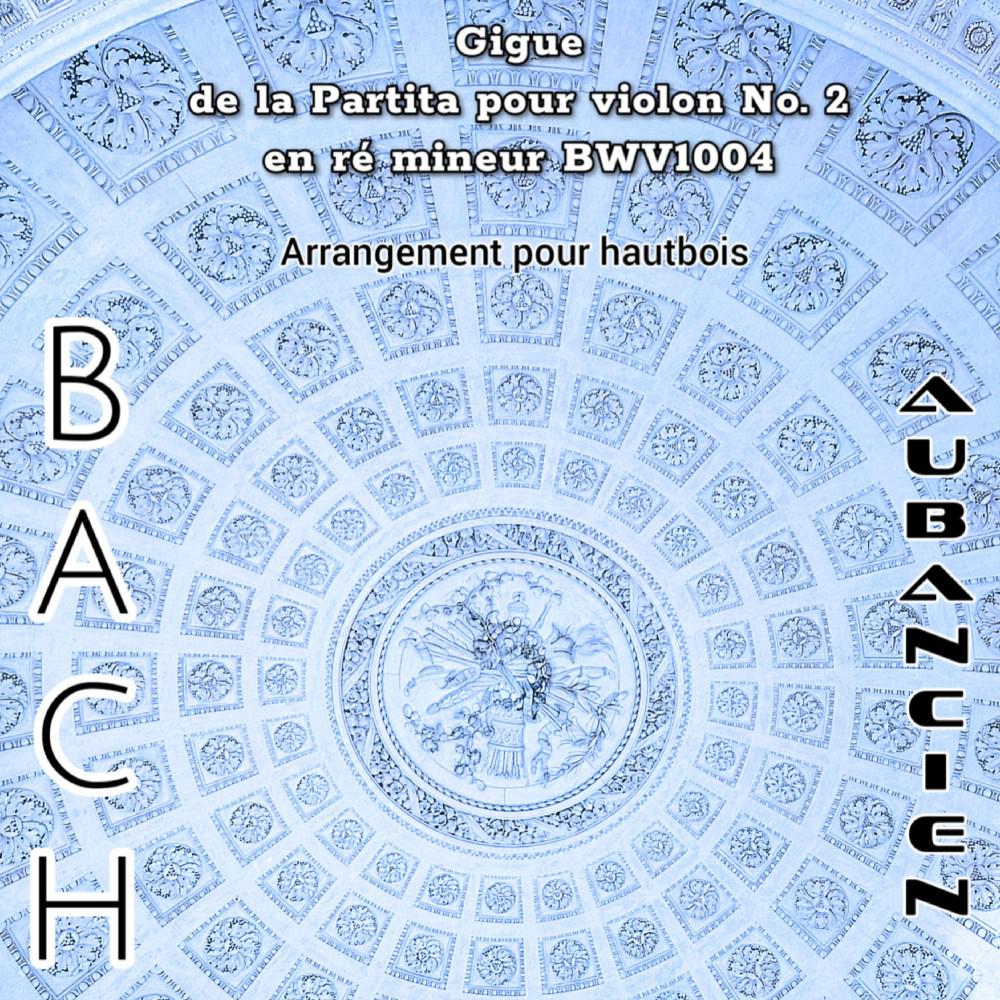 Постер альбома Bach: Gigue de la Partita pour violon No. 2 en ré mineur BWV1004
