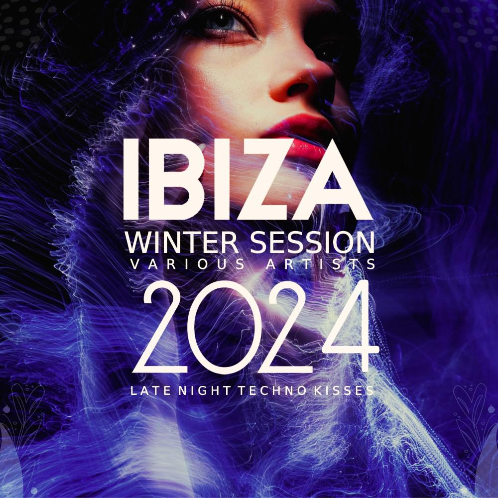 Постер альбома Ibiza Winter Session 2024 (Late Night Techno Kisses)