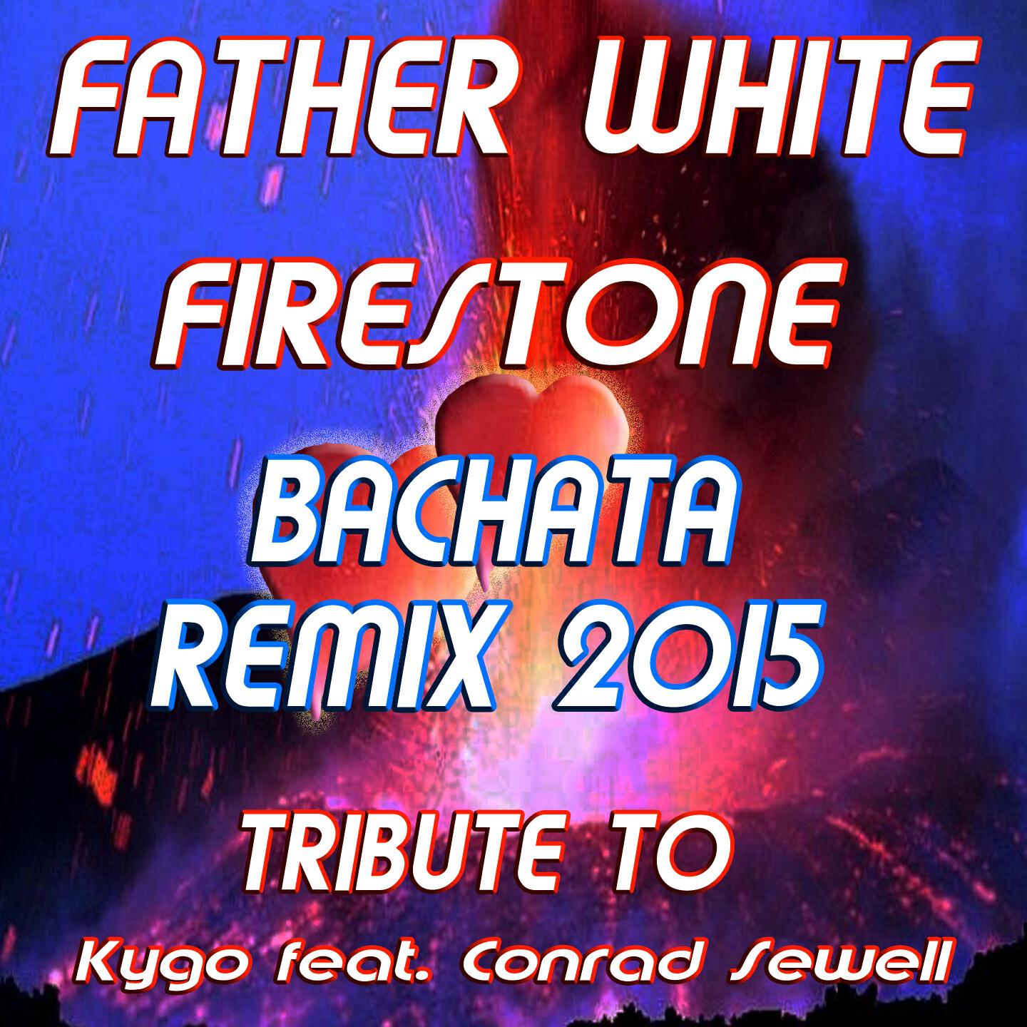 Father White - Firestone (Bachata Extended Remix 2015)
