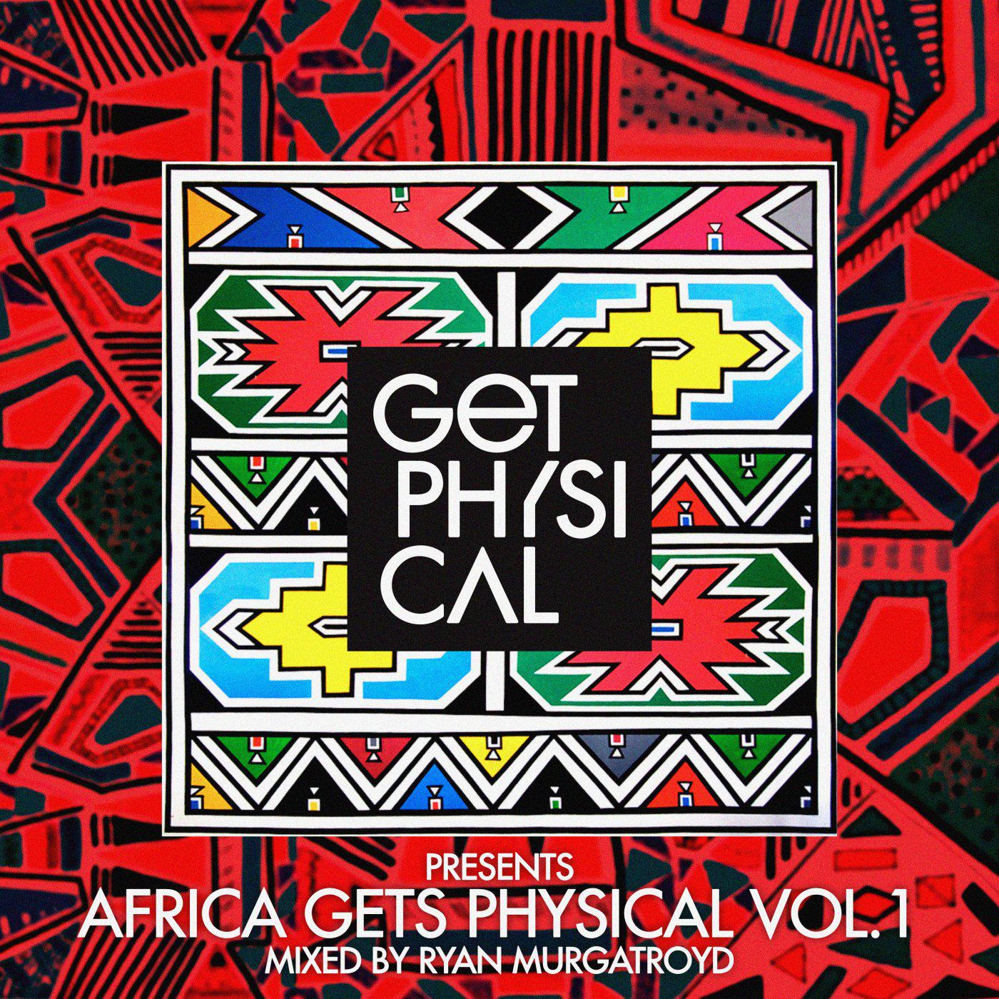 Постер альбома Get Physical Presents: Africa Gets Physical, Vol. 1 - Mixed by Ryan Murgatroyd