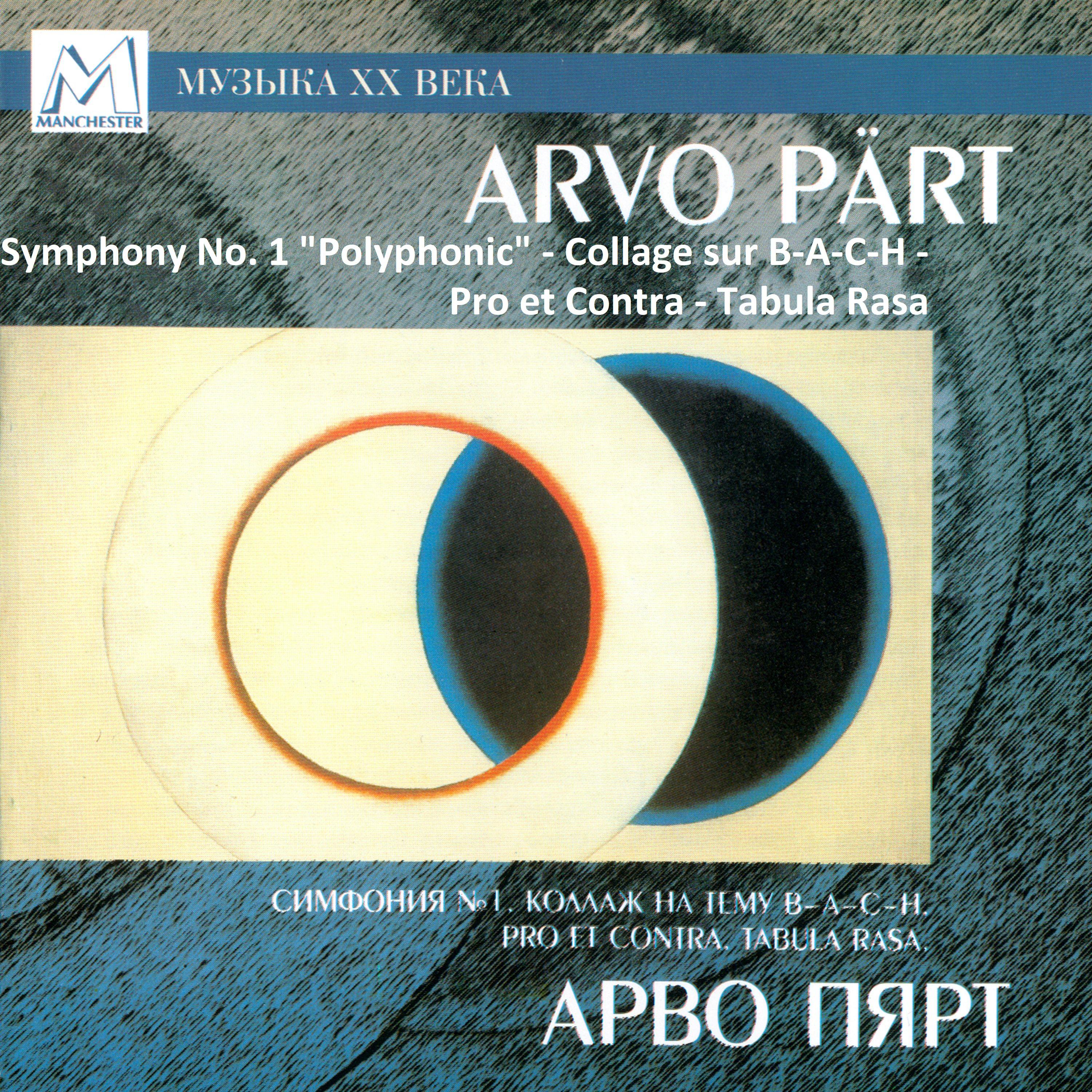 Постер альбома Arvo Pärt: Symphony No. 1 "Polyphonic" - Collage sur B-A-C-H - Pro et Contra - Tabula Rasa