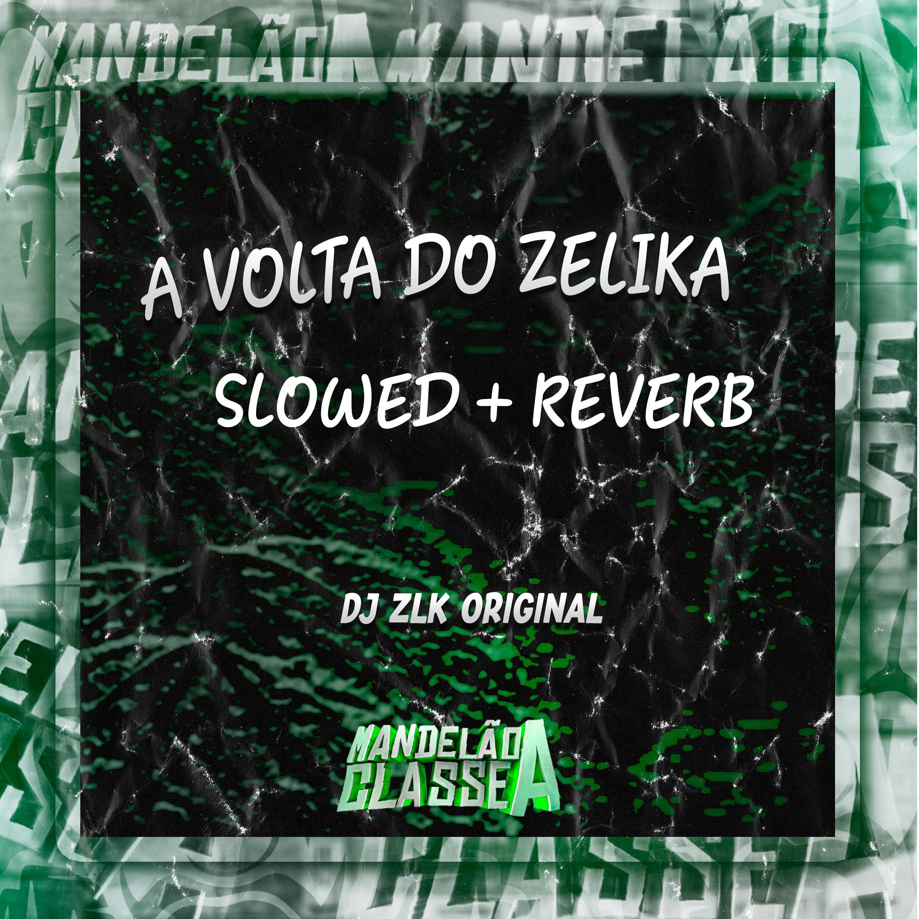 Постер альбома A Volta do Zelika Slowed Reverb