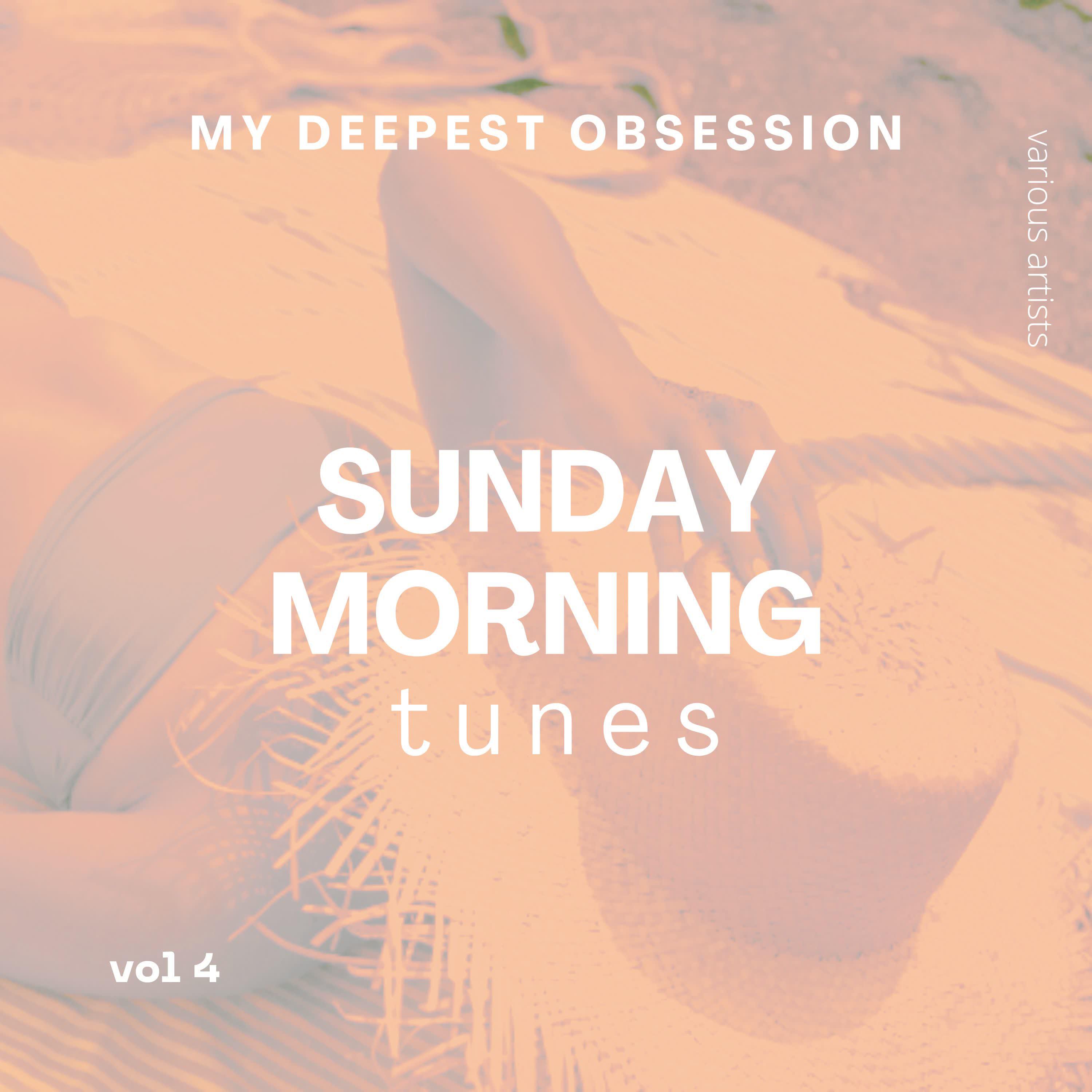 Постер альбома My Deepest Obsession, Vol. 4 (Sunday Morning Tunes)