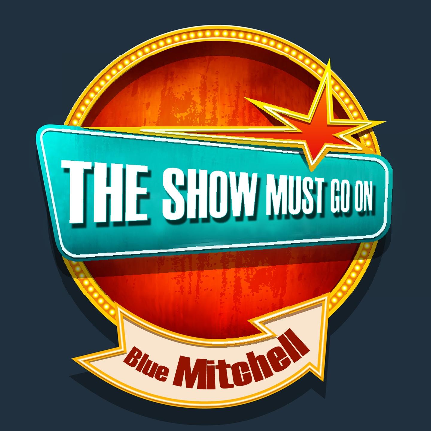 Постер альбома THE SHOW MUST GO ON with Blue Mitchell