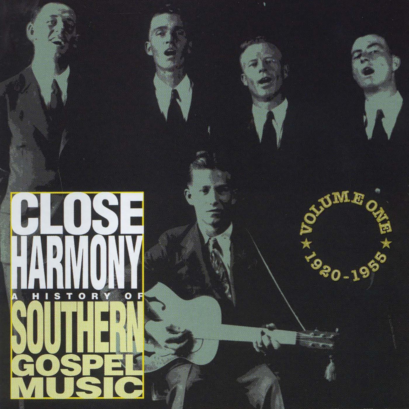 Постер альбома Close Harmony - A History of Southern Gospel Music, Vol. 1: 1920 - 1955