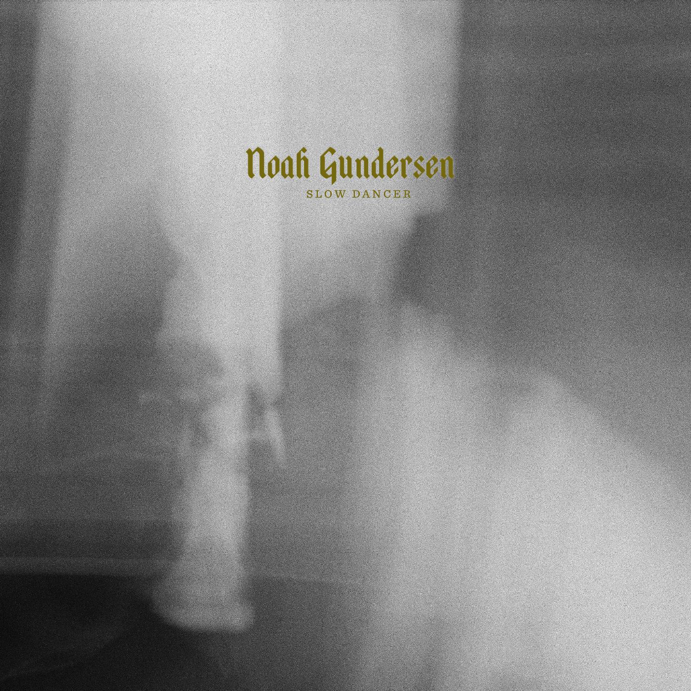 Noah Gundersen - Slow Dancer