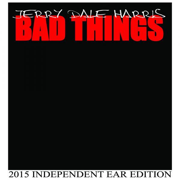 Jerry Dale Harris - Bad Things (Album Version)