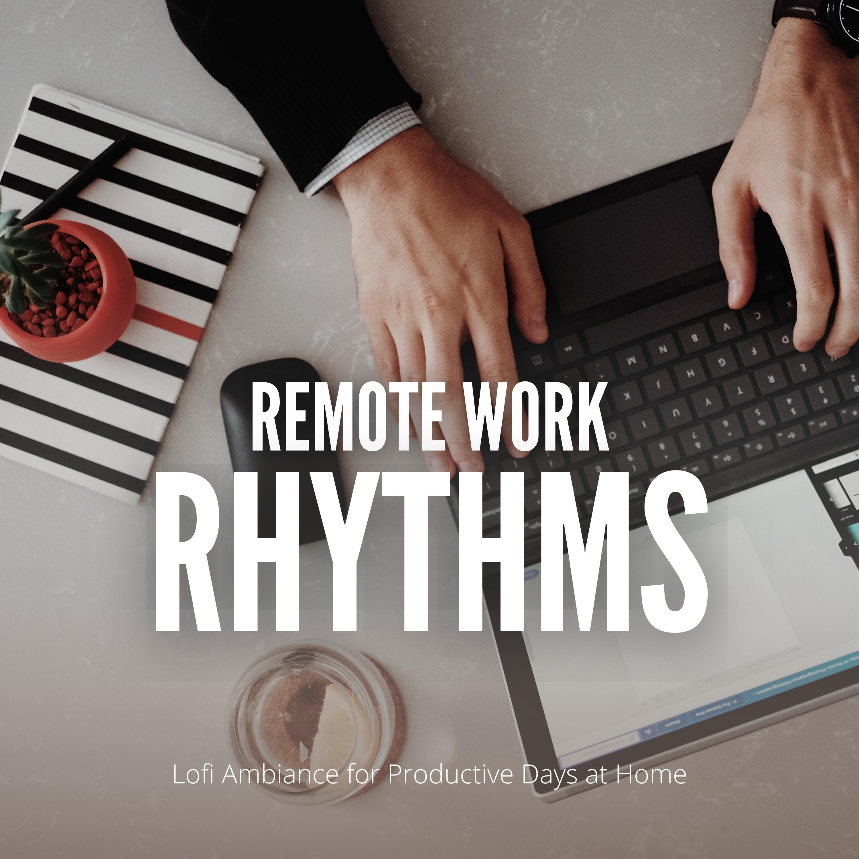 Постер альбома Remote Work Rhythms: Lofi Ambiance for Productive Days at Home
