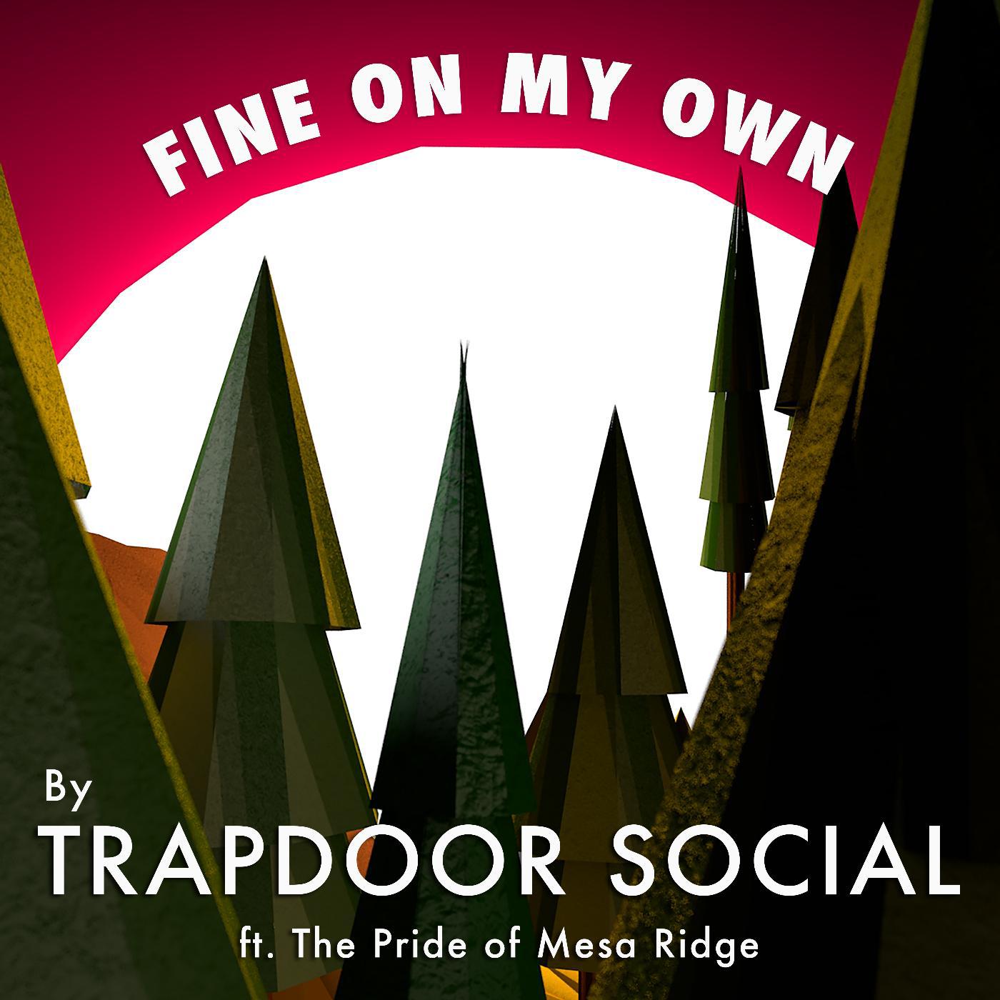 Постер альбома Fine on My Own (Alternate Mix) [feat. the Pride of Mesa Ridge]