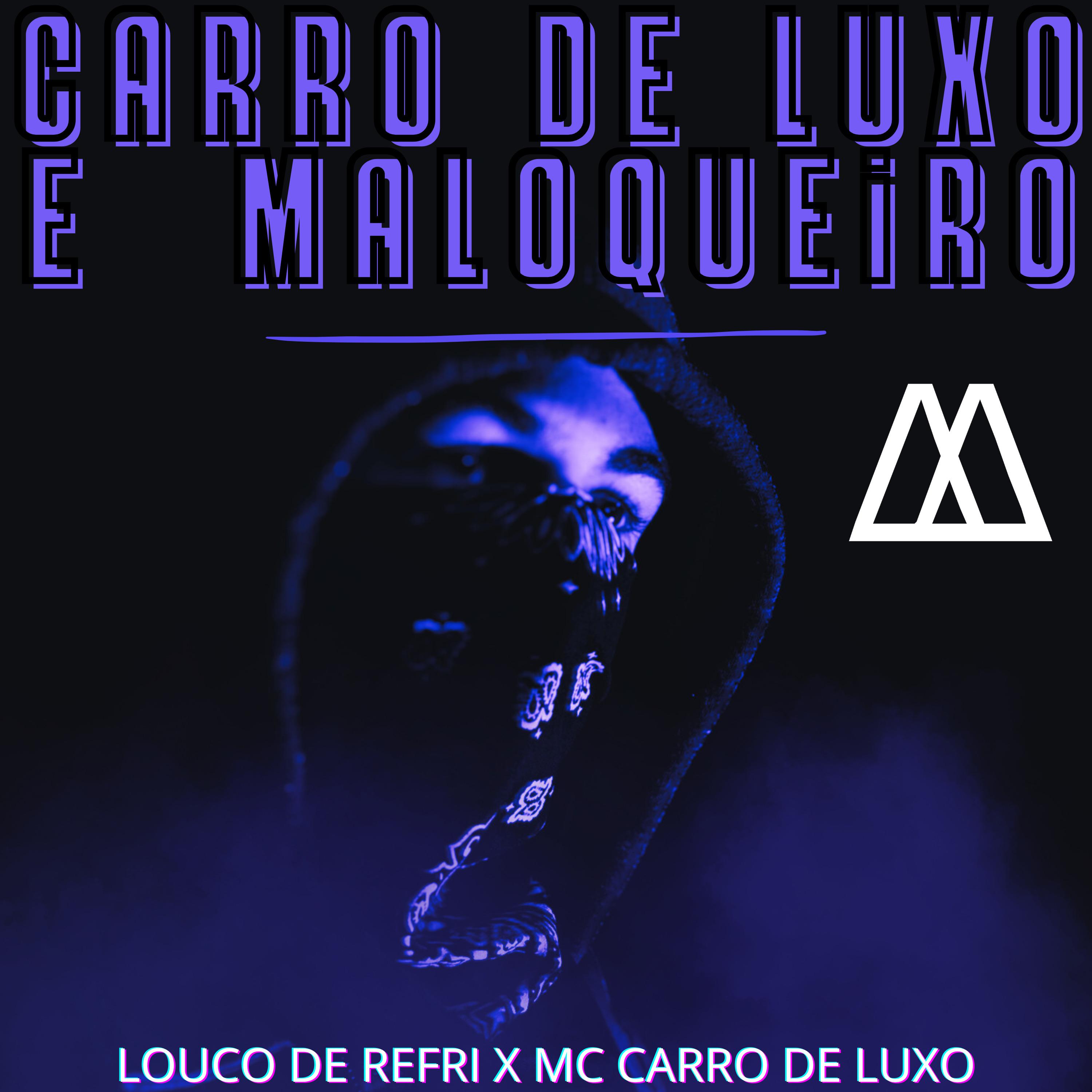Постер альбома Carro de Luxo e Maloqueiro