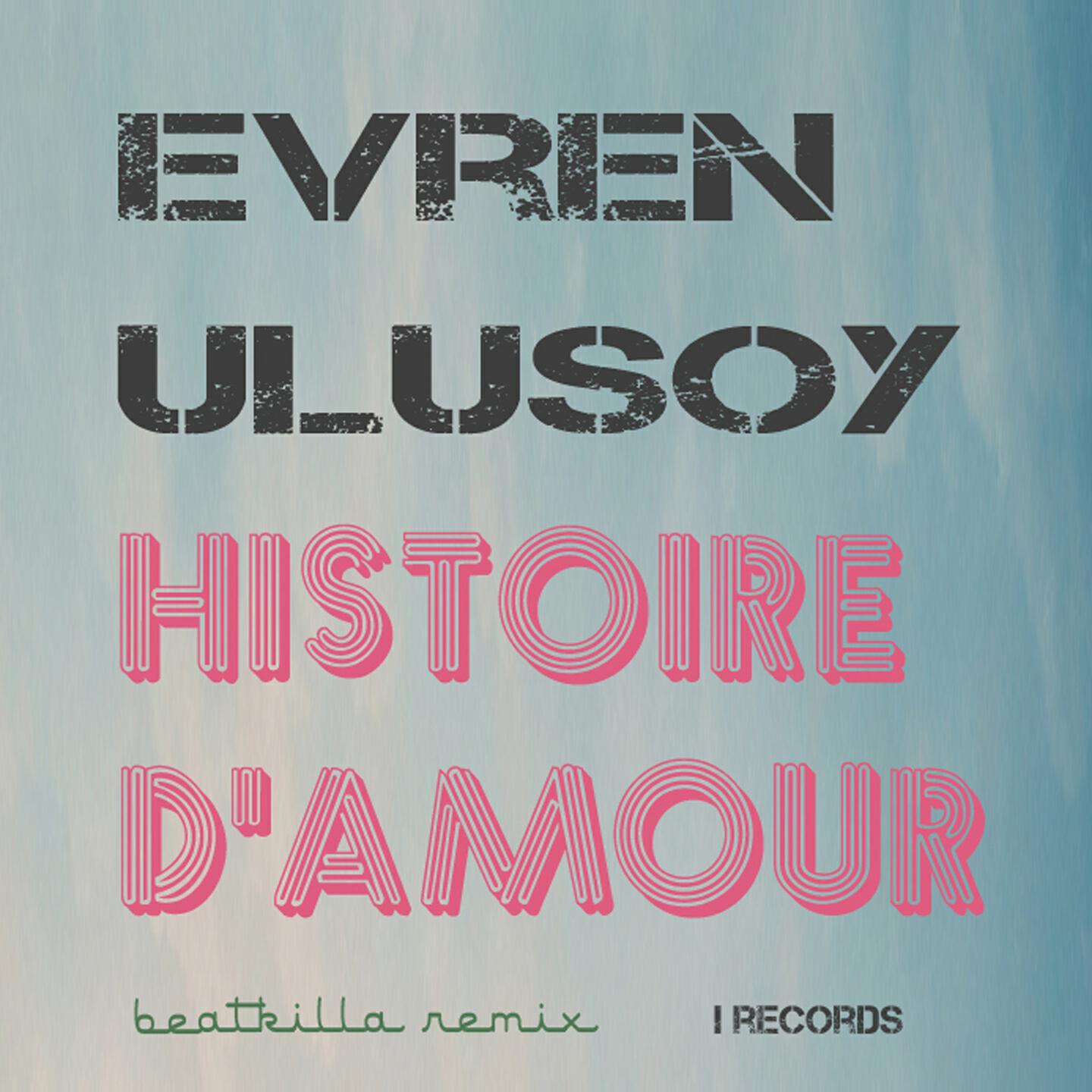 Evren Ulusoy - Histoire d'amour (Evren Ulusoy Unknown Pleasures Remix)