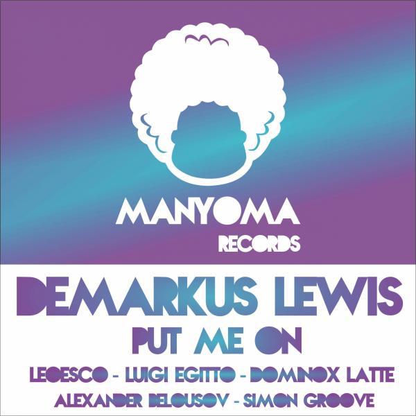 DeMarkus Lewis - Put Me On (Luigi Egitto Remix)