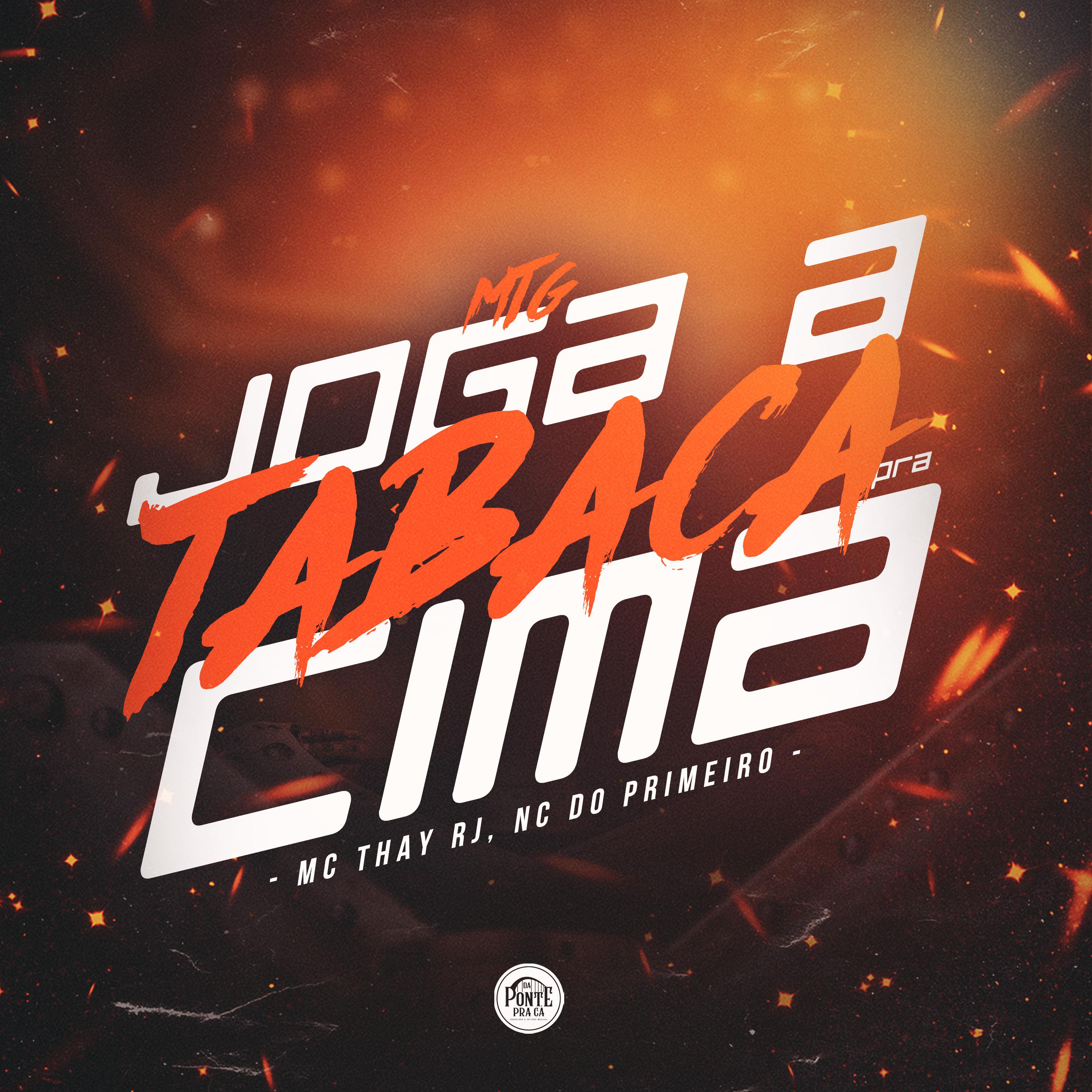 Постер альбома Mtg Joga a Tabaca pra Cima