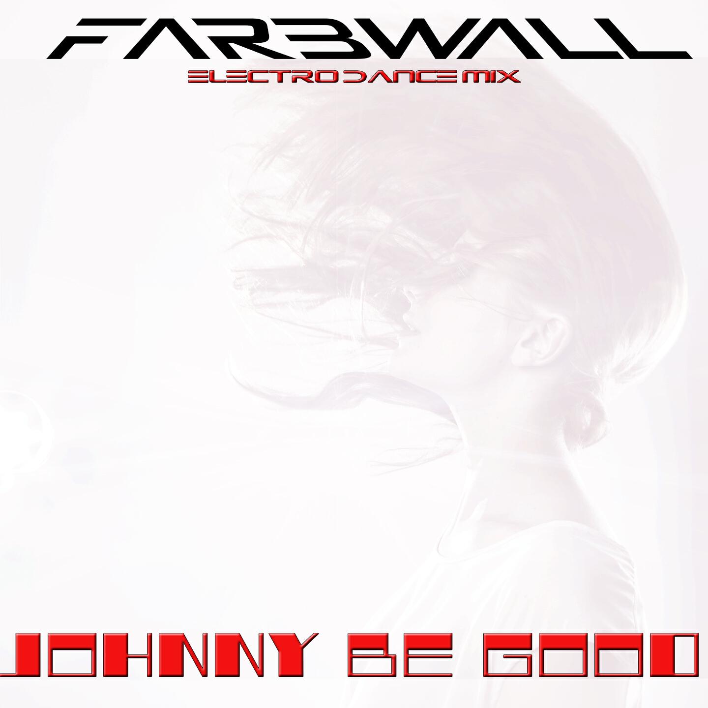 Farbwall - Johnny Be Good (Electro Dance Mix)