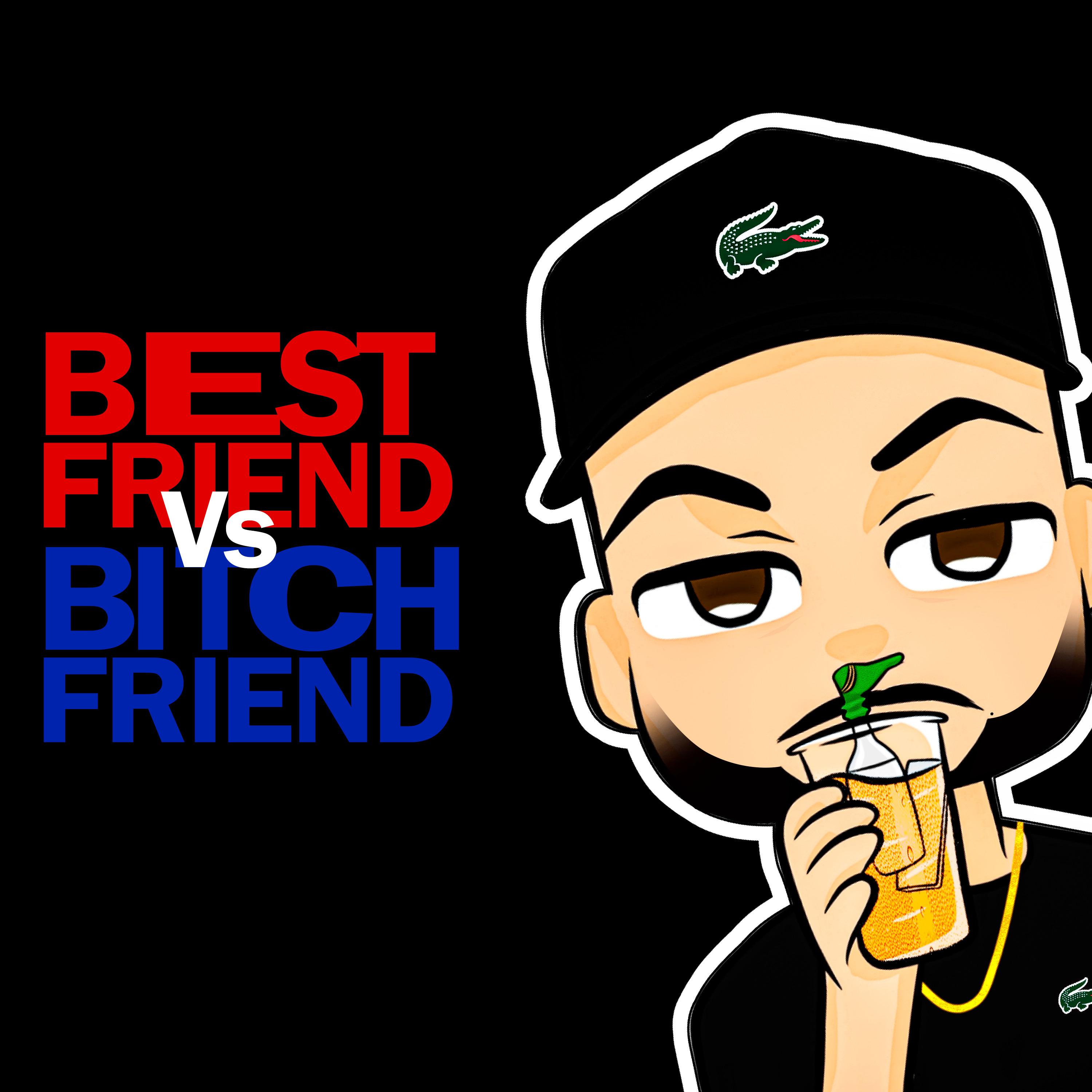 Постер альбома Best Friend Vs Bitch Friend