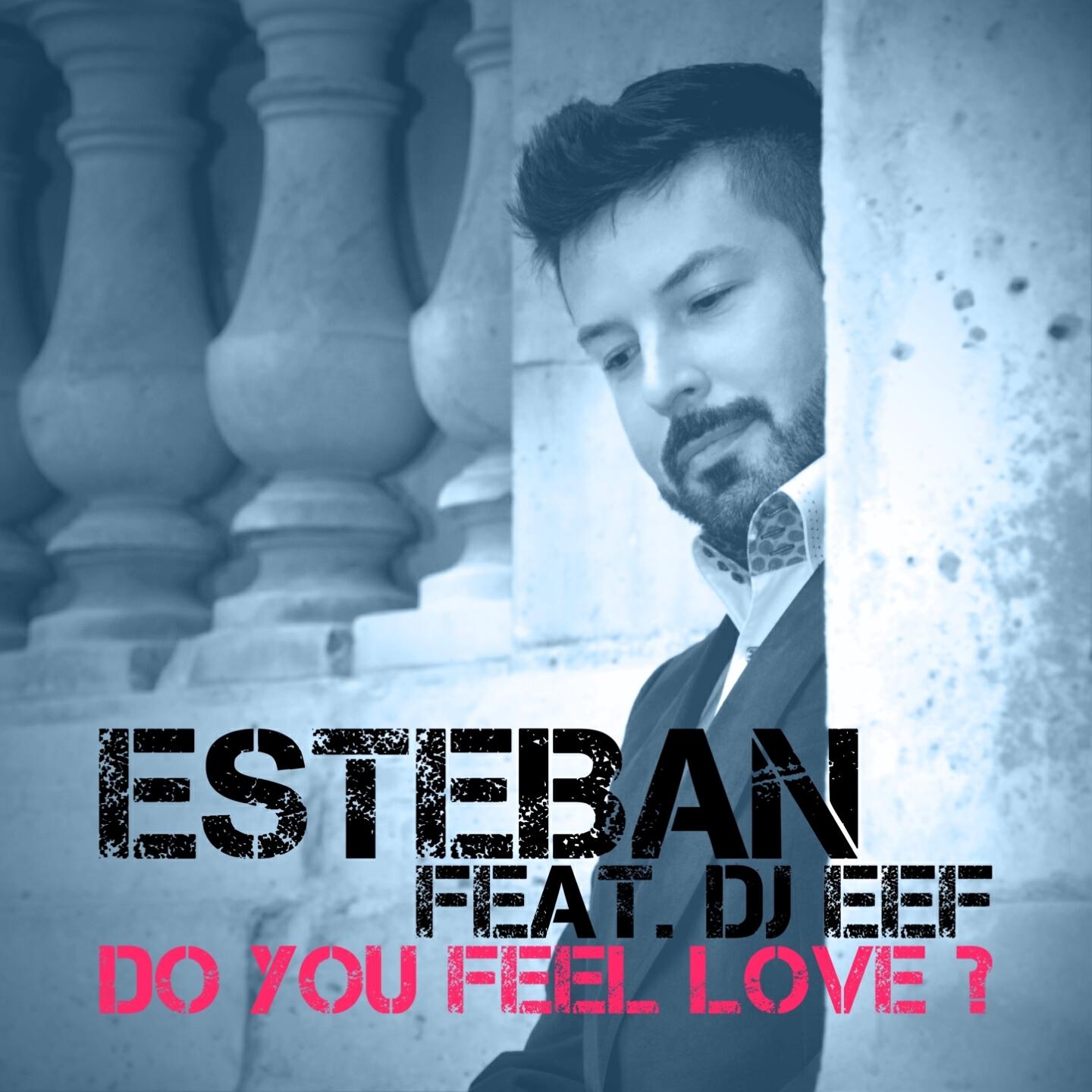 Esteban - Do You Feel Love? (DJ Eef Deep Remix)
