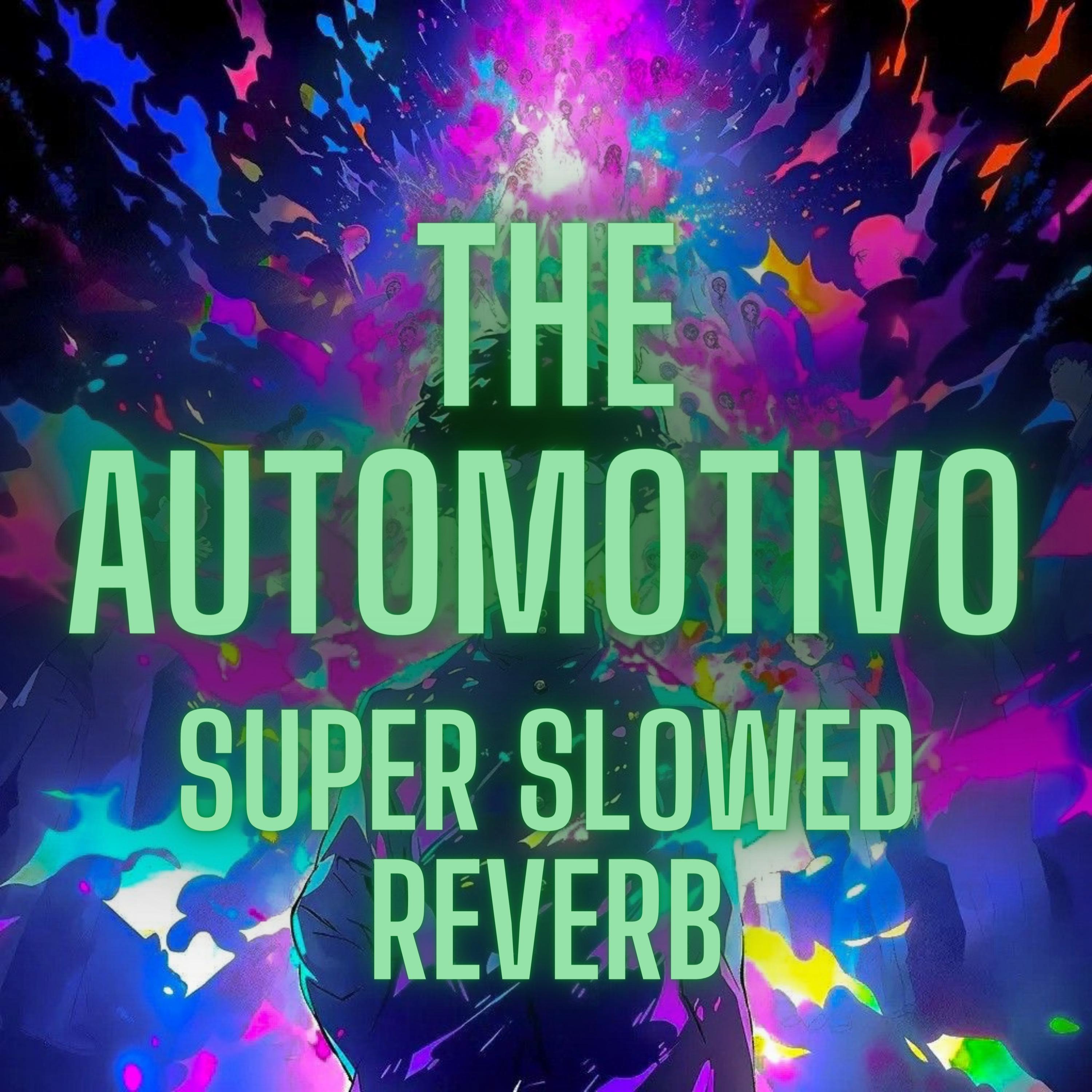 Постер альбома The Automotivo (Super Slowed Reverb)