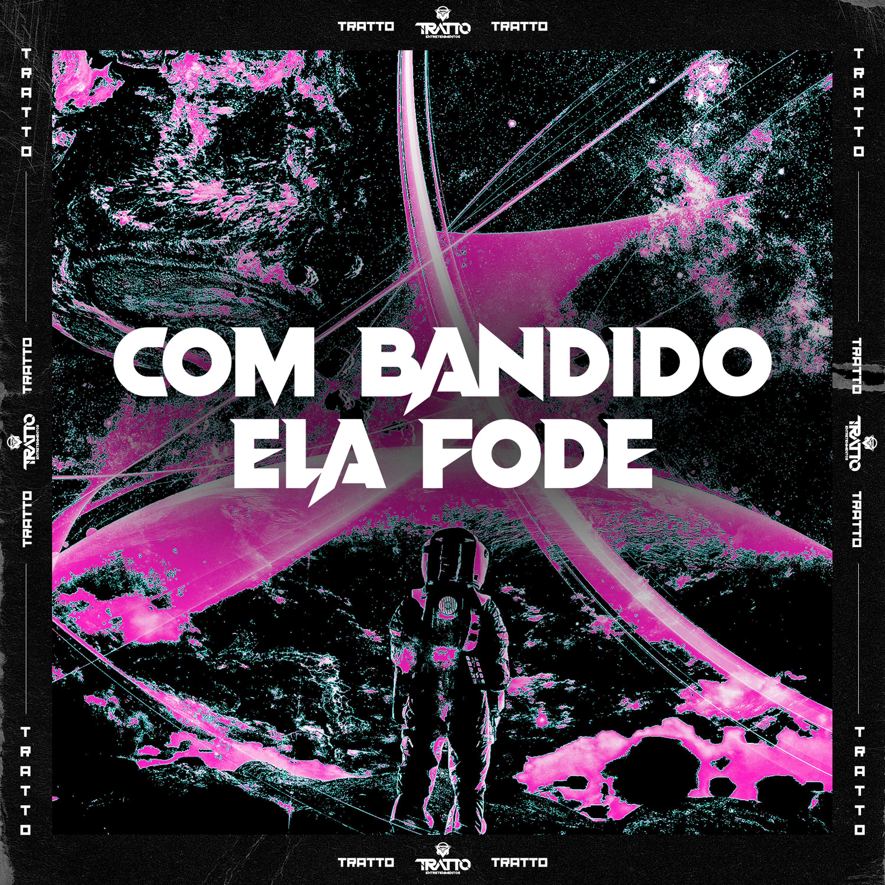 Постер альбома Com Bandido Ela Fode