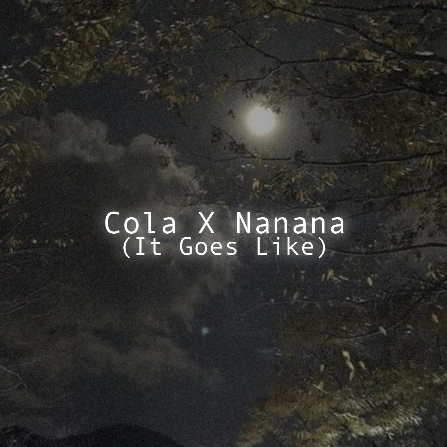 Постер альбома Cola X Nanana (It Goes Like)