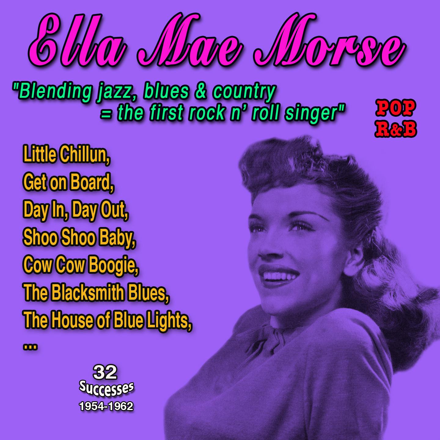 Постер альбома Ella Mae Morse "Blending jazz, blues & country = the first rock n' roll singer"