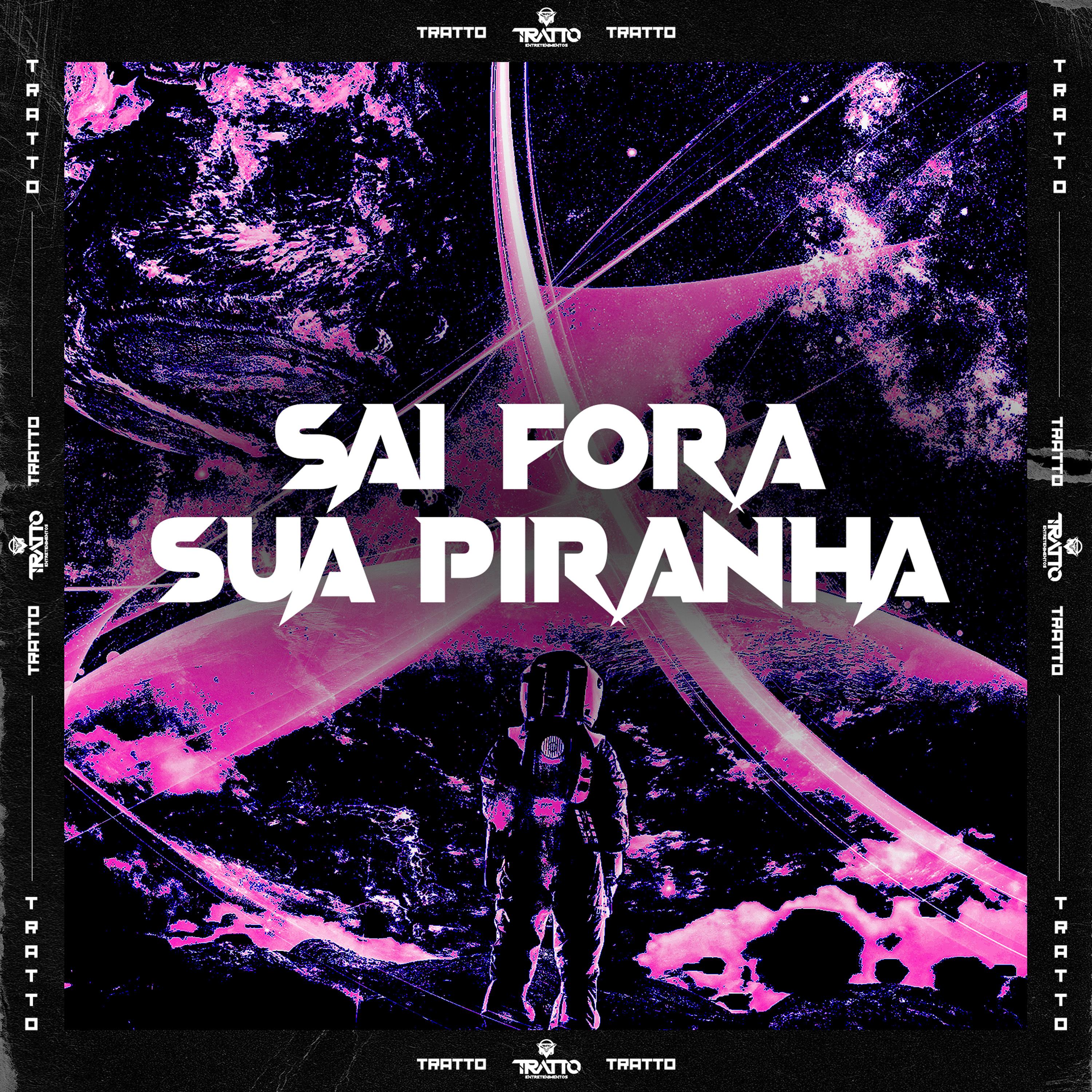 Постер альбома Sai Fora Sua Piranha