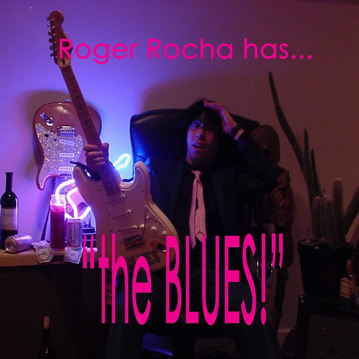 Постер альбома Roger Rocha Has... "the Blues!"