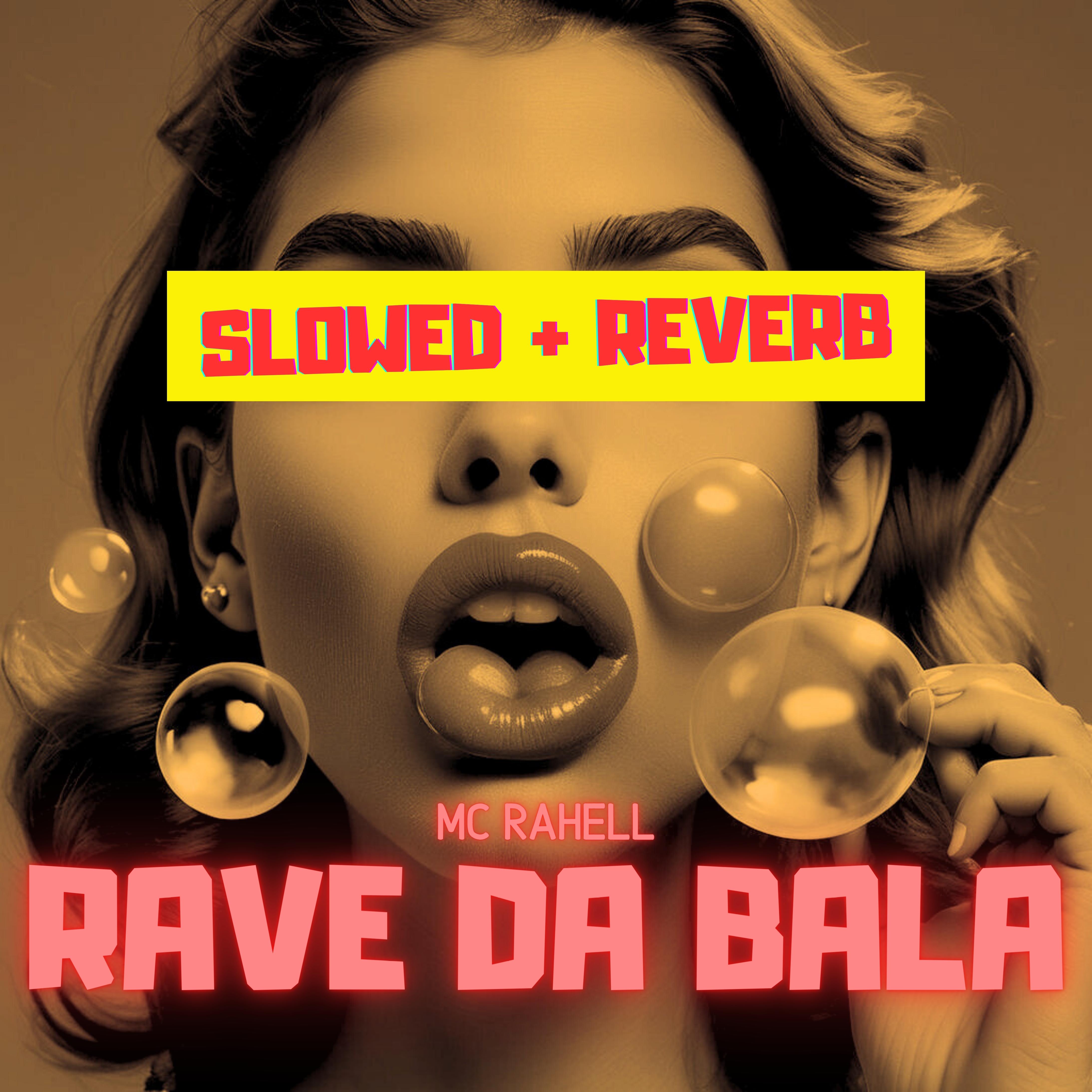 Постер альбома Rave da Bala (Slowed + Reverb)