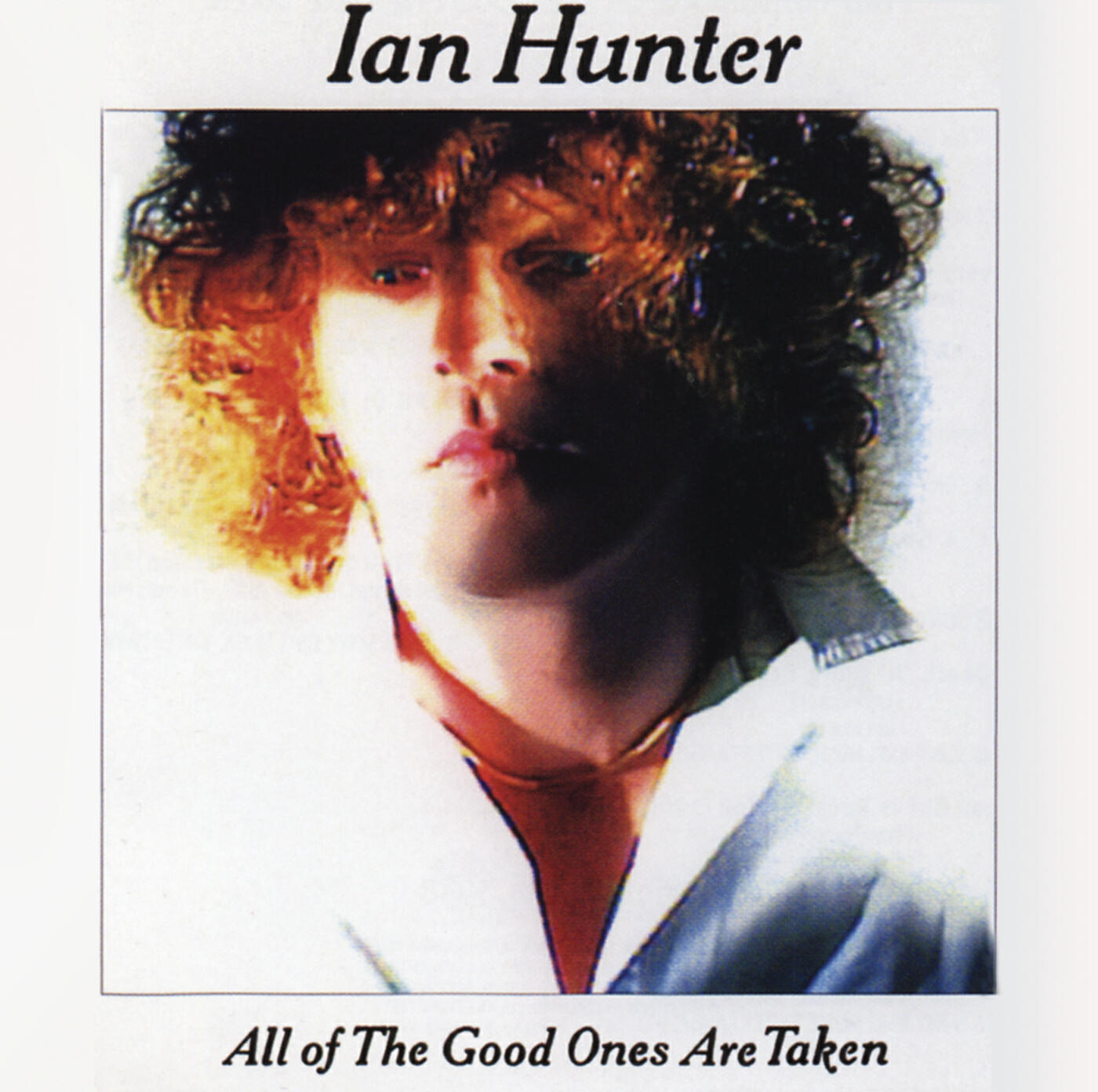 Ian Hunter - All the Good Ones Are Taken