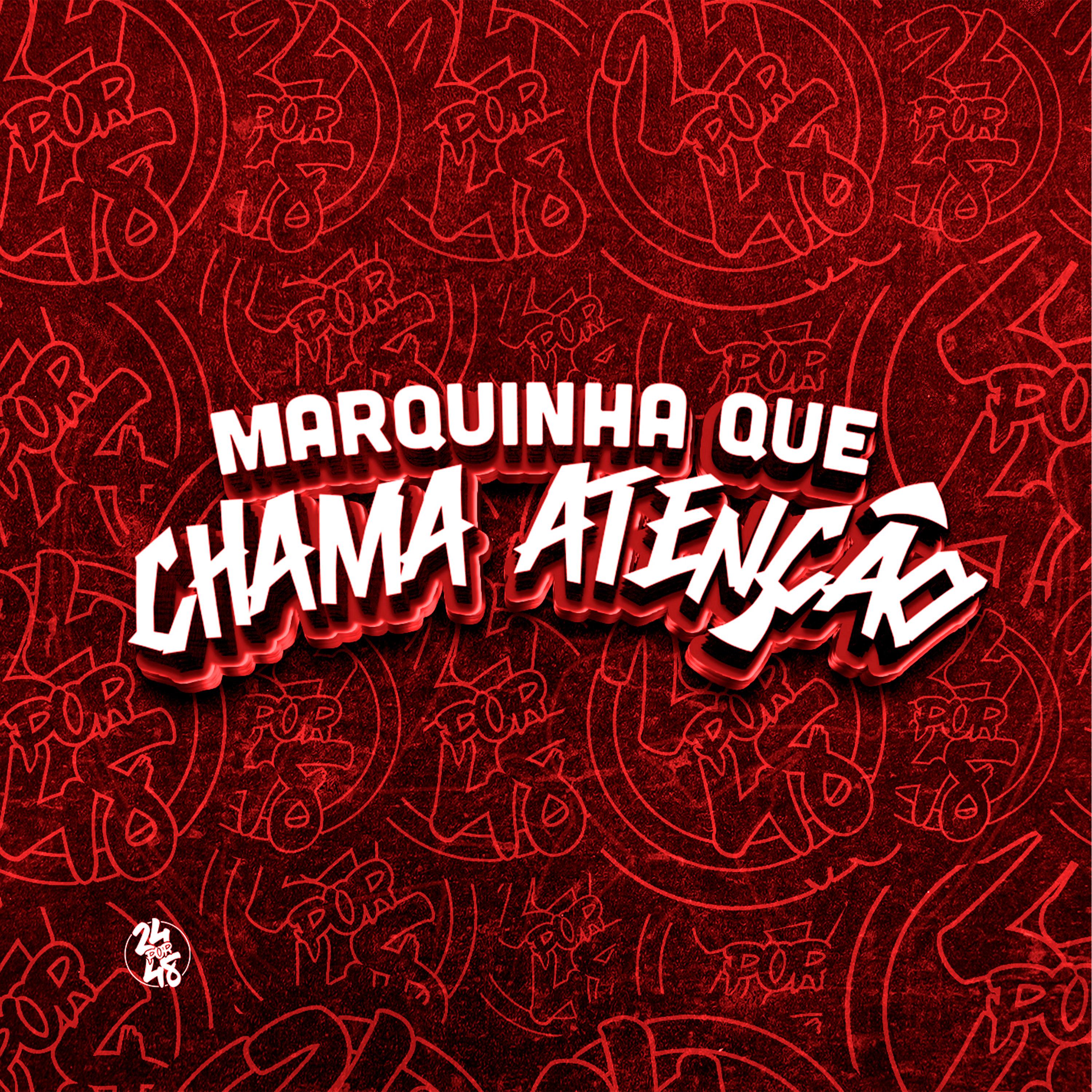 Постер альбома Marquinha Que Chama Atenção