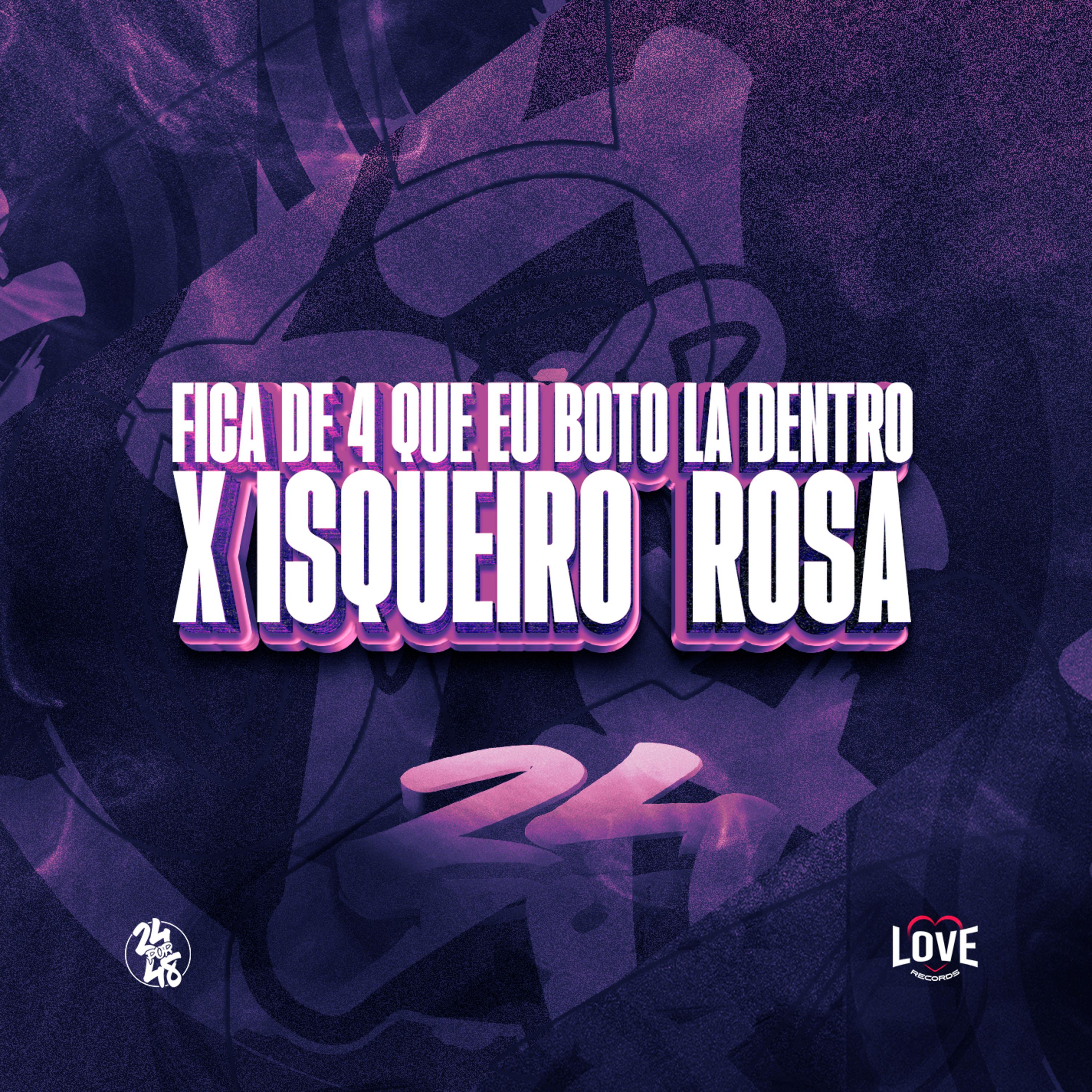 Постер альбома Fica de 4 Que Eu Boto La Dentro X Isqueiro Rosa