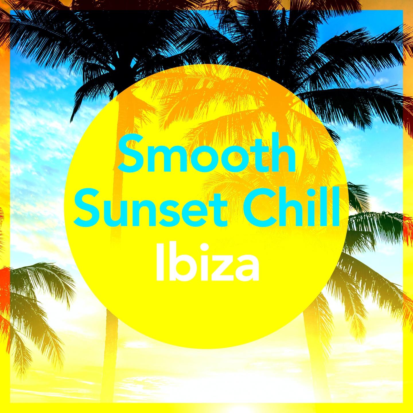 Постер альбома Smooth Sunset Chill Ibiza