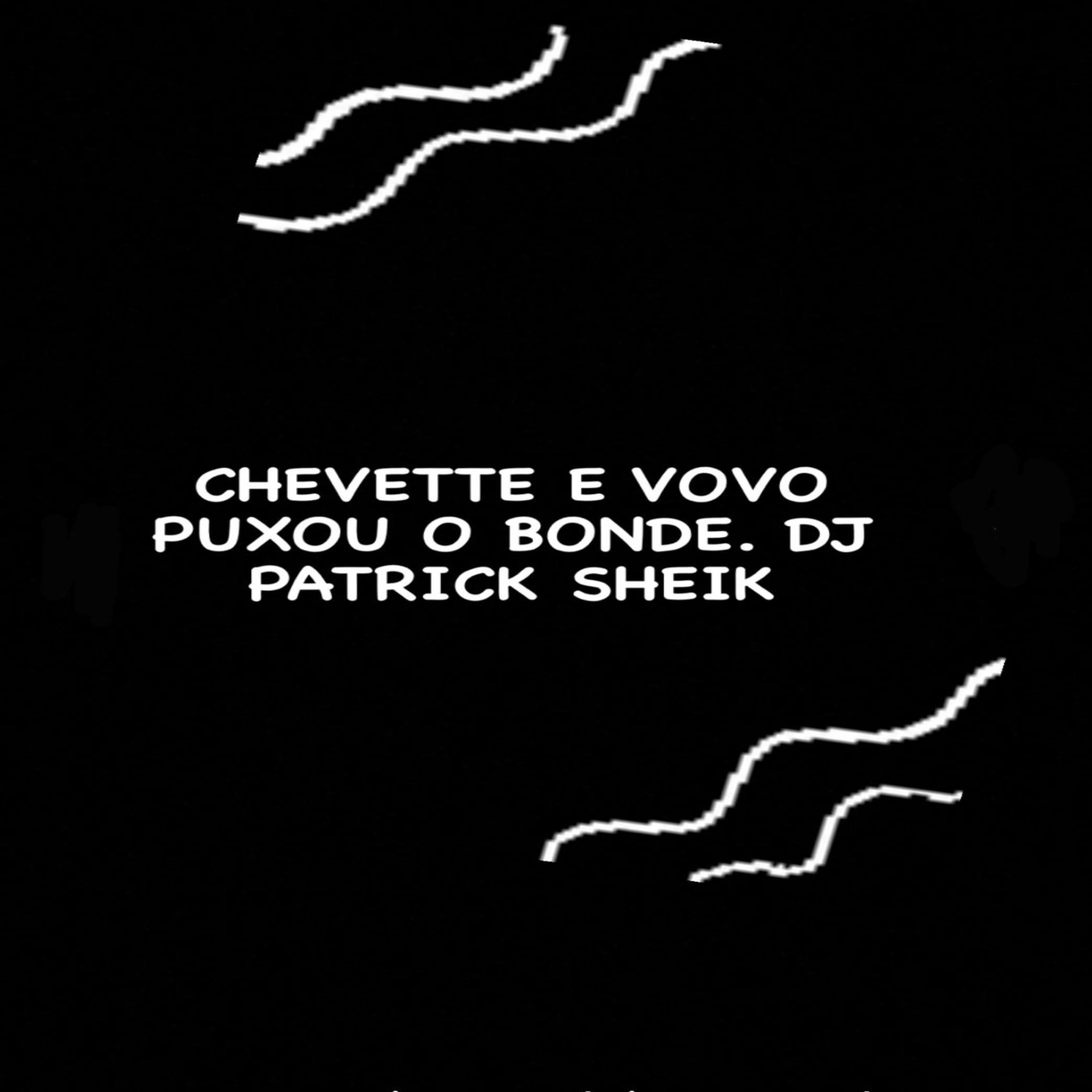 Постер альбома Chevette e Vovo Puxou o Bonde