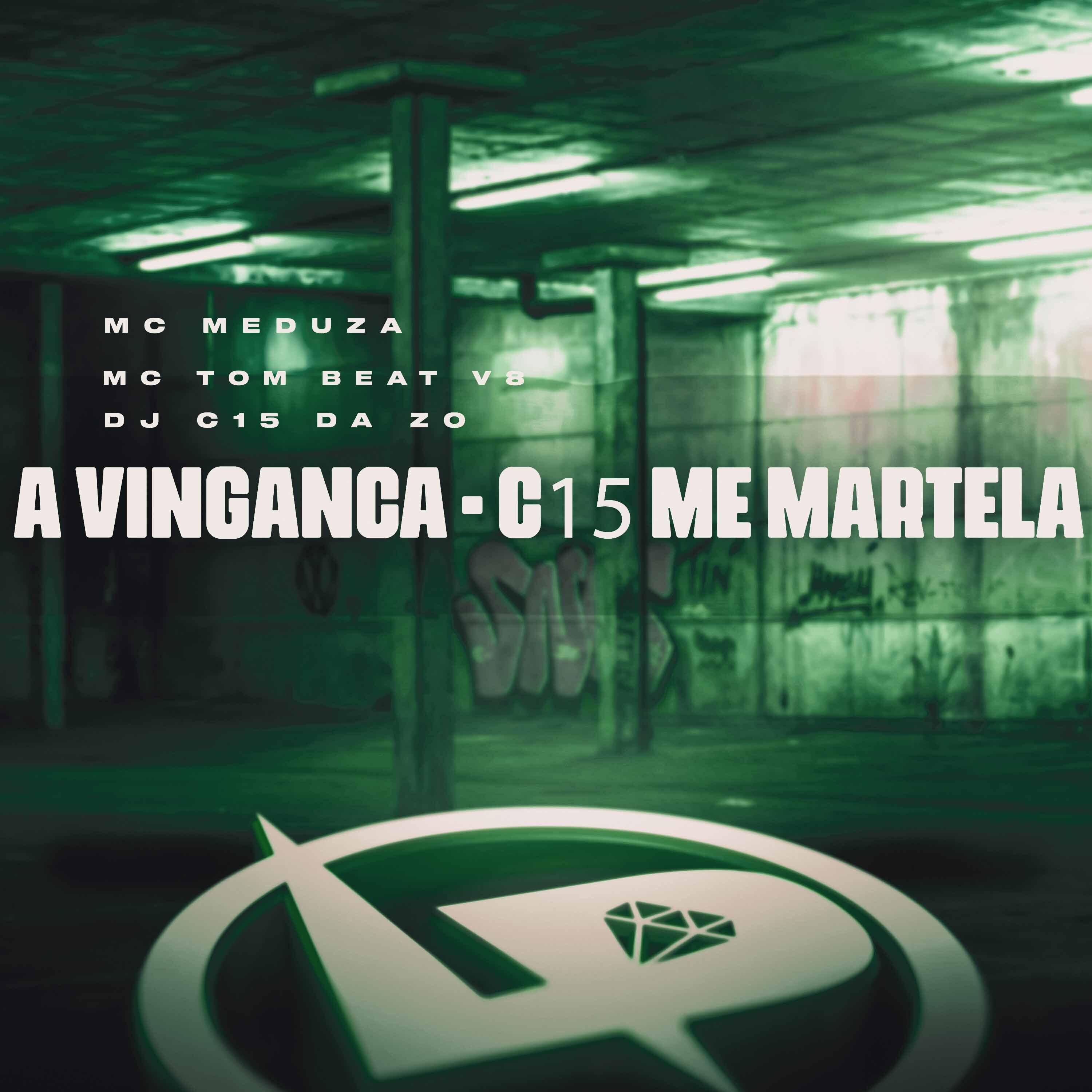Постер альбома A Vingança - C15 Me Martela