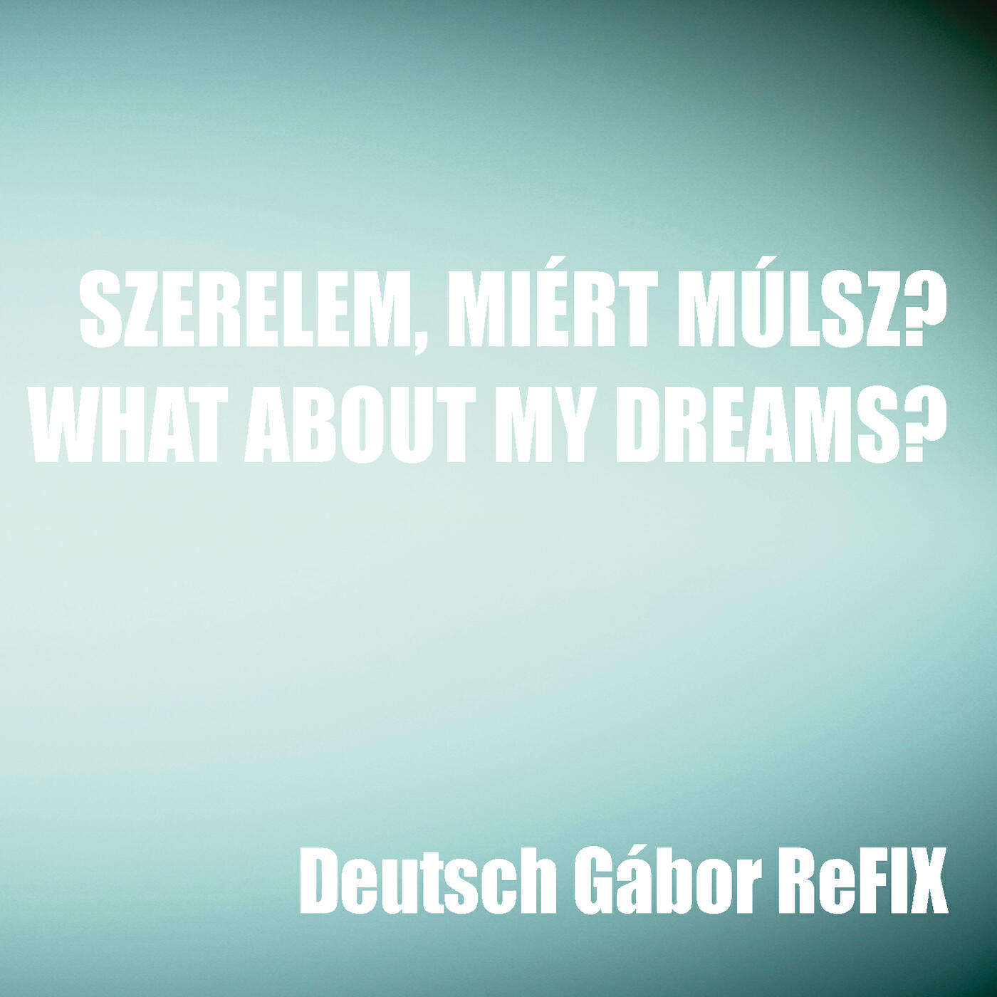 Kati Wolf - Szerelem, miért múlsz? (Deutsch Gábor reFiX)