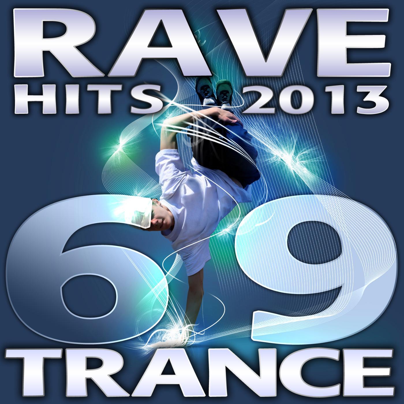 Постер альбома 69 Rave Trance Hits 2013 - Best of Electronic Dance Music, Psychedelic Techno House, Hardcore Progressive Goa, Acid Nrg Anthems