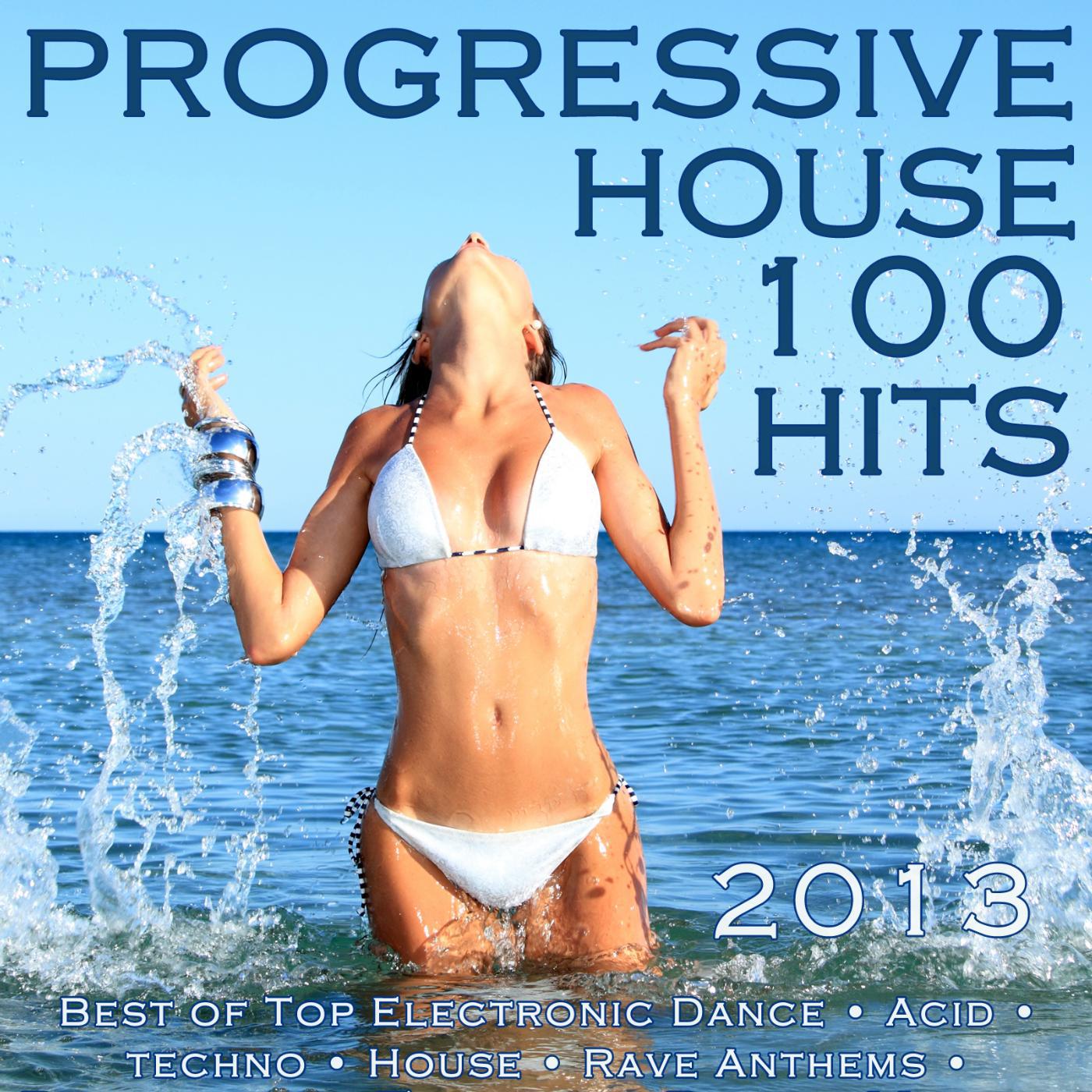 Постер альбома Progressive House 100 Hits 2013 - Best of Top Electronic Dance, Acid Goa, Techno Trance, House, Rave Music Anthems, Dance Club