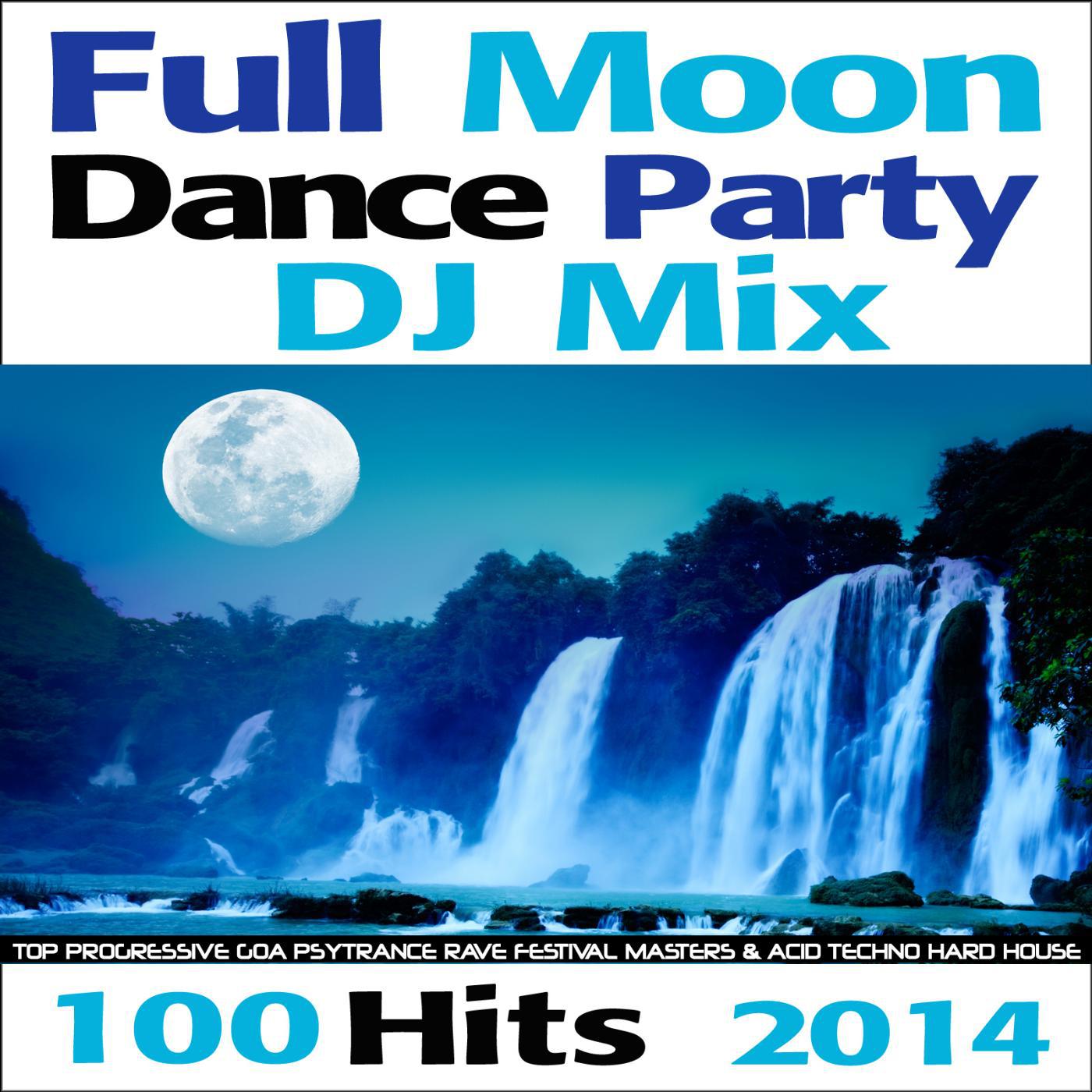 Постер альбома Full Moon Dance Party DJ Mix 100 Hits 2014 - Top Progressive Goa Psytrance Rave Festival Masters & Acid Techno Hard House